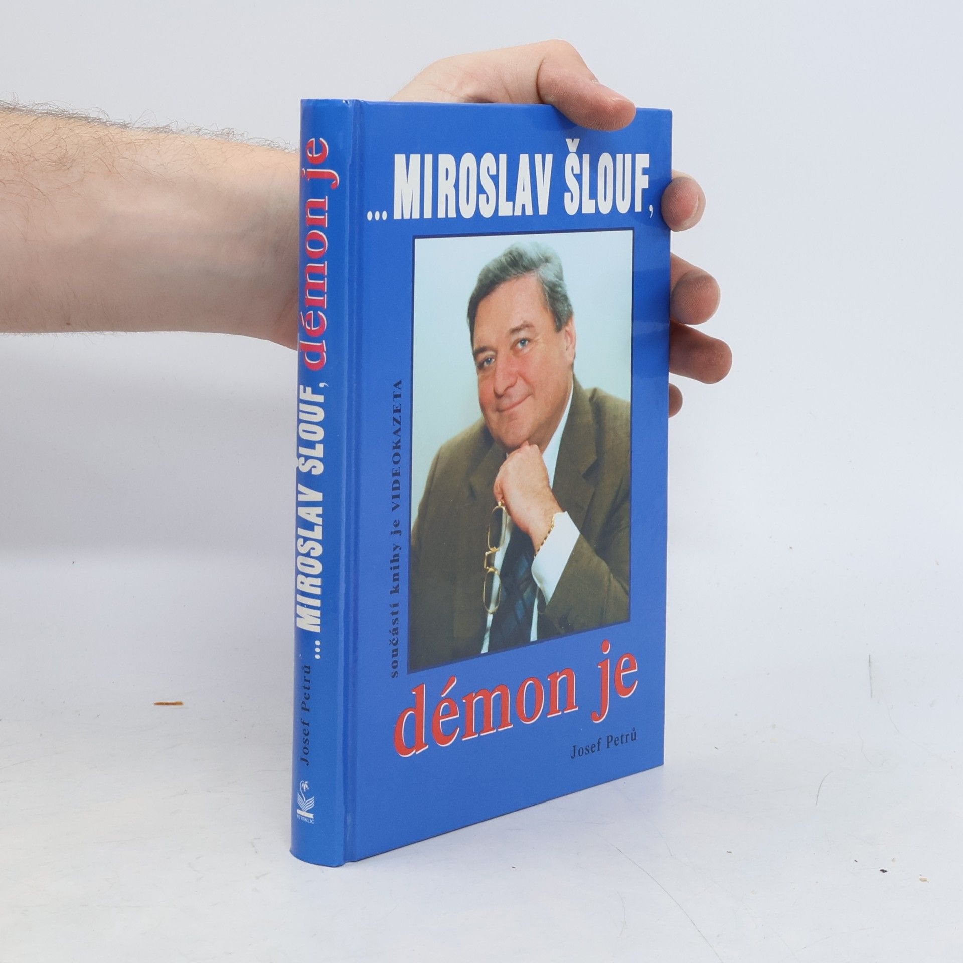 Josef Petrů Miroslav Šlouf, démon je