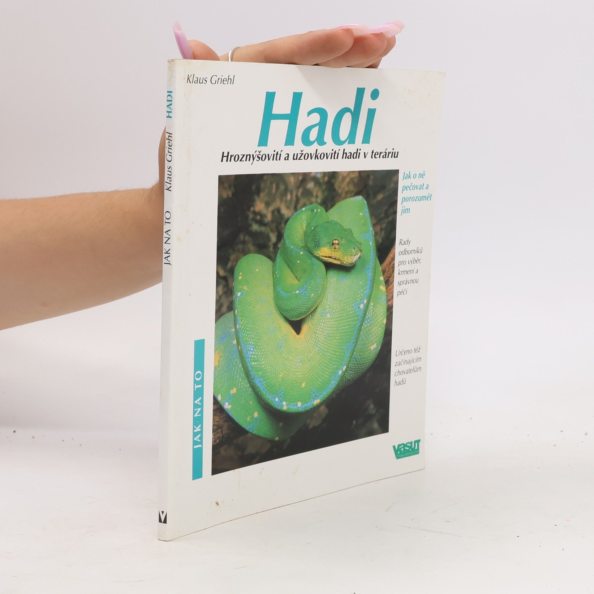 Klaus Griehl Hadi. Hroznýšovití a užovkovití hadi v teráriu