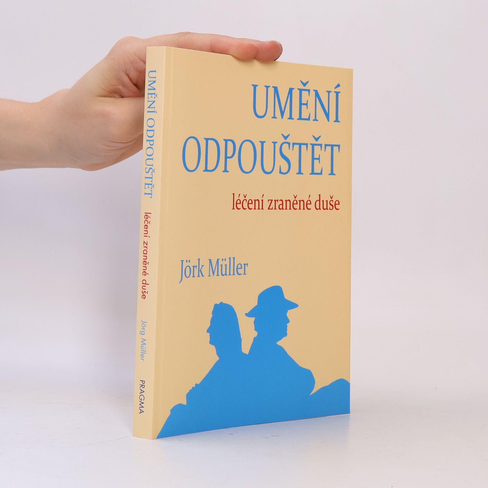 Jürg Müller Umění odpouštět: Léčení zraněné duše