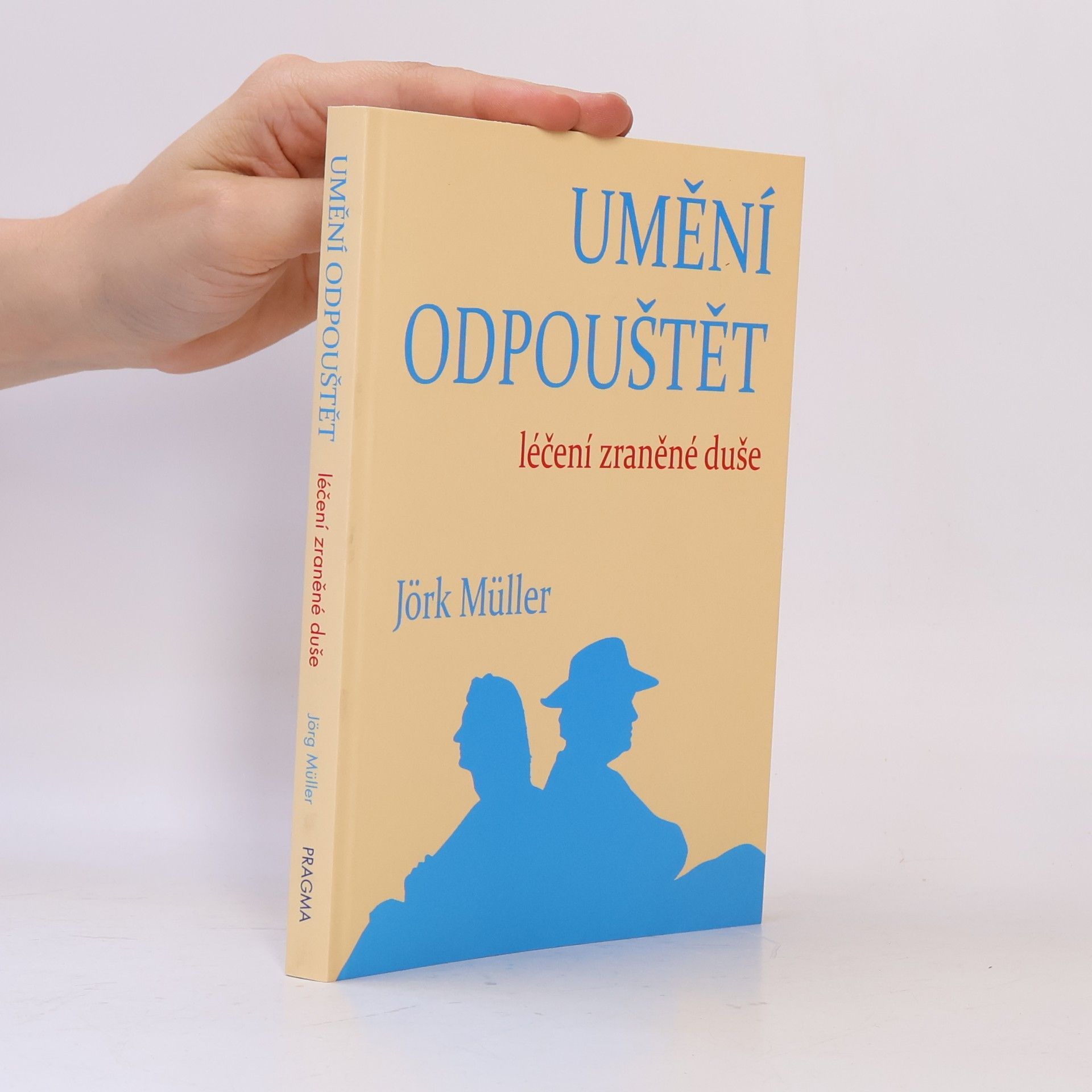 Jürg Müller Umění odpouštět: Léčení zraněné duše