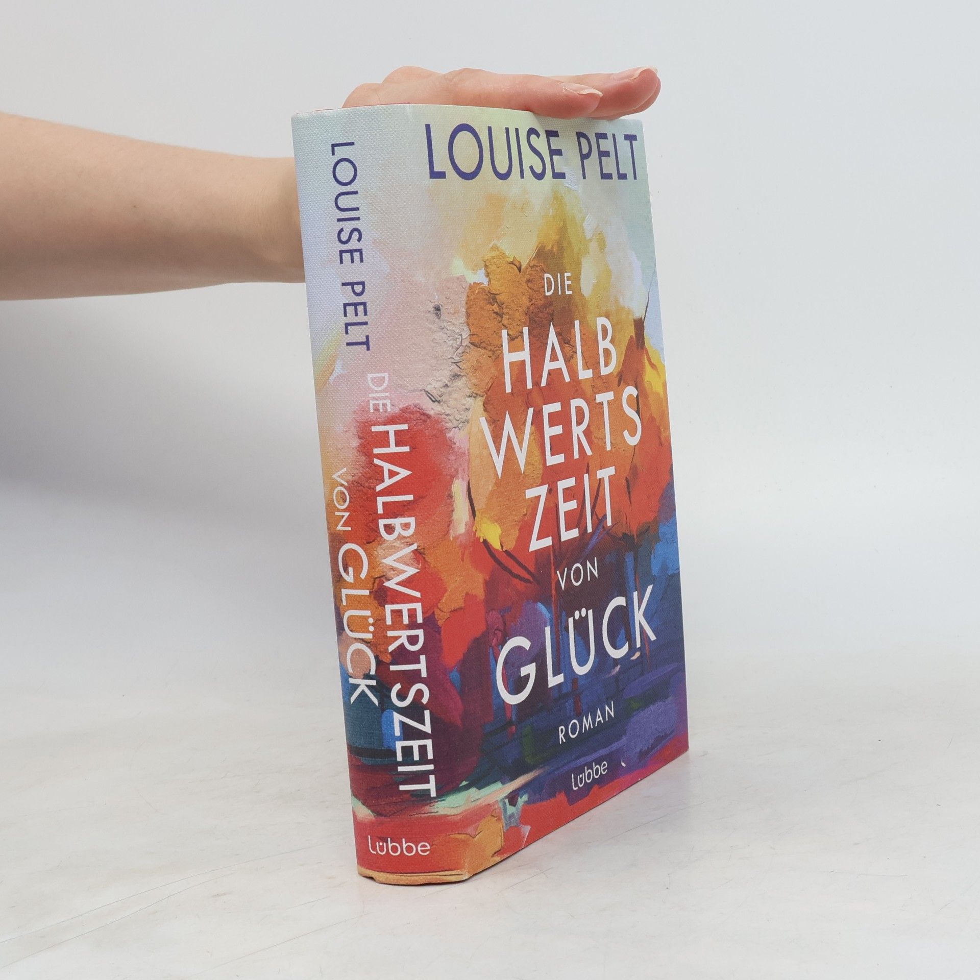Louise Pelt Die Halbwertszeit von Glück
