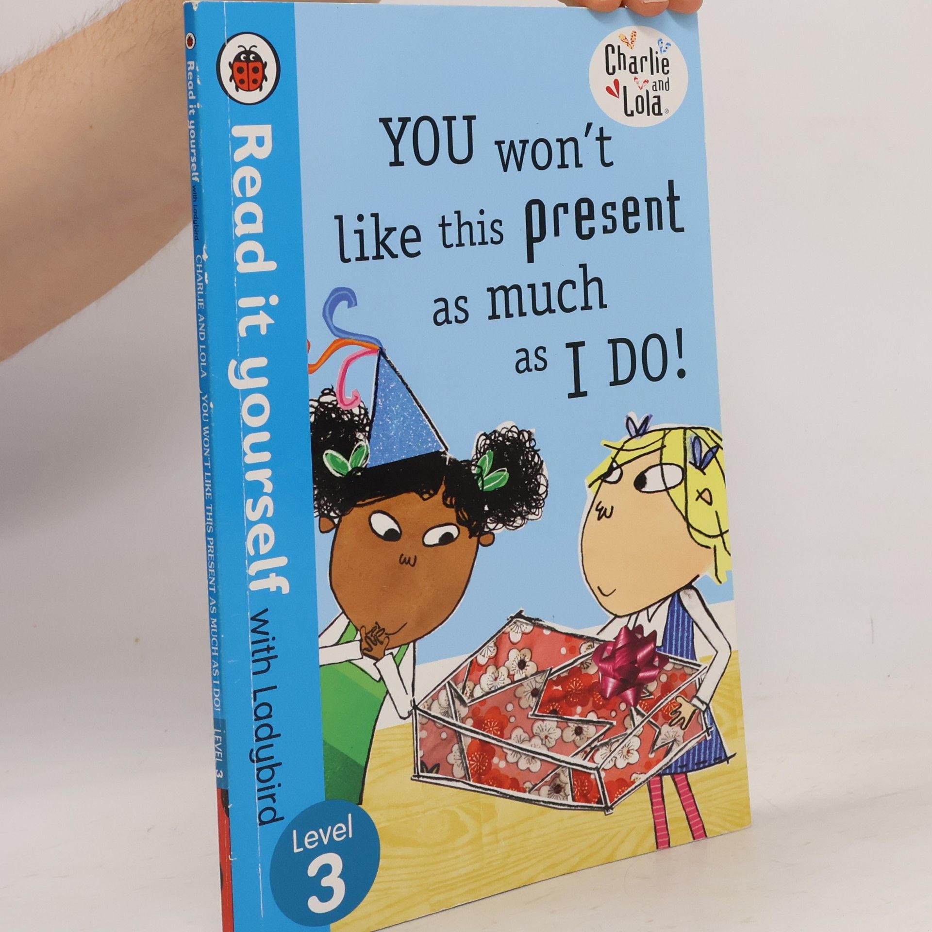 Charlie & Lola: You Won't Like This Present as Much as I Do!