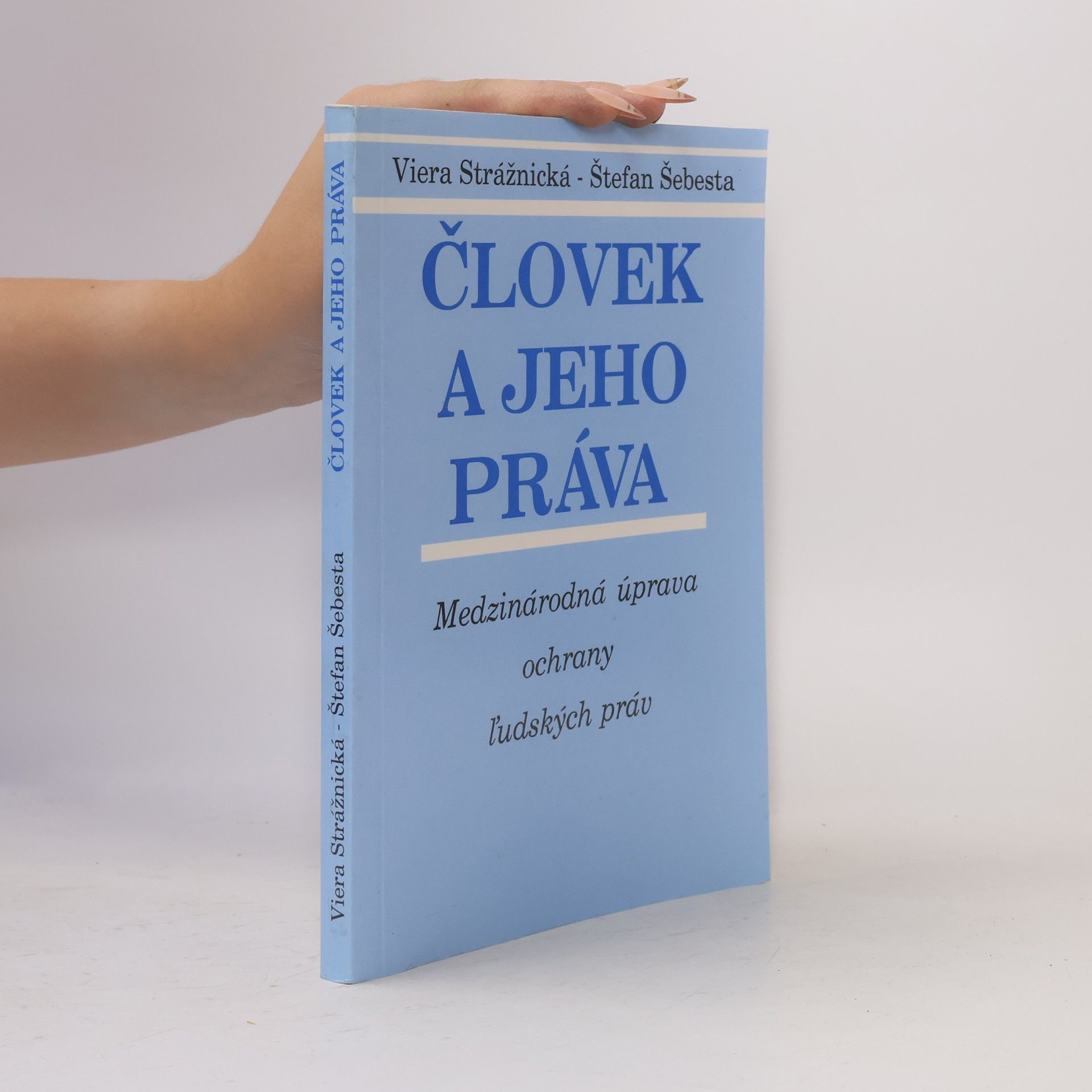 Viera Strážnická Človek a jeho práva: medzinárodná úprava ochrany l'udských práv