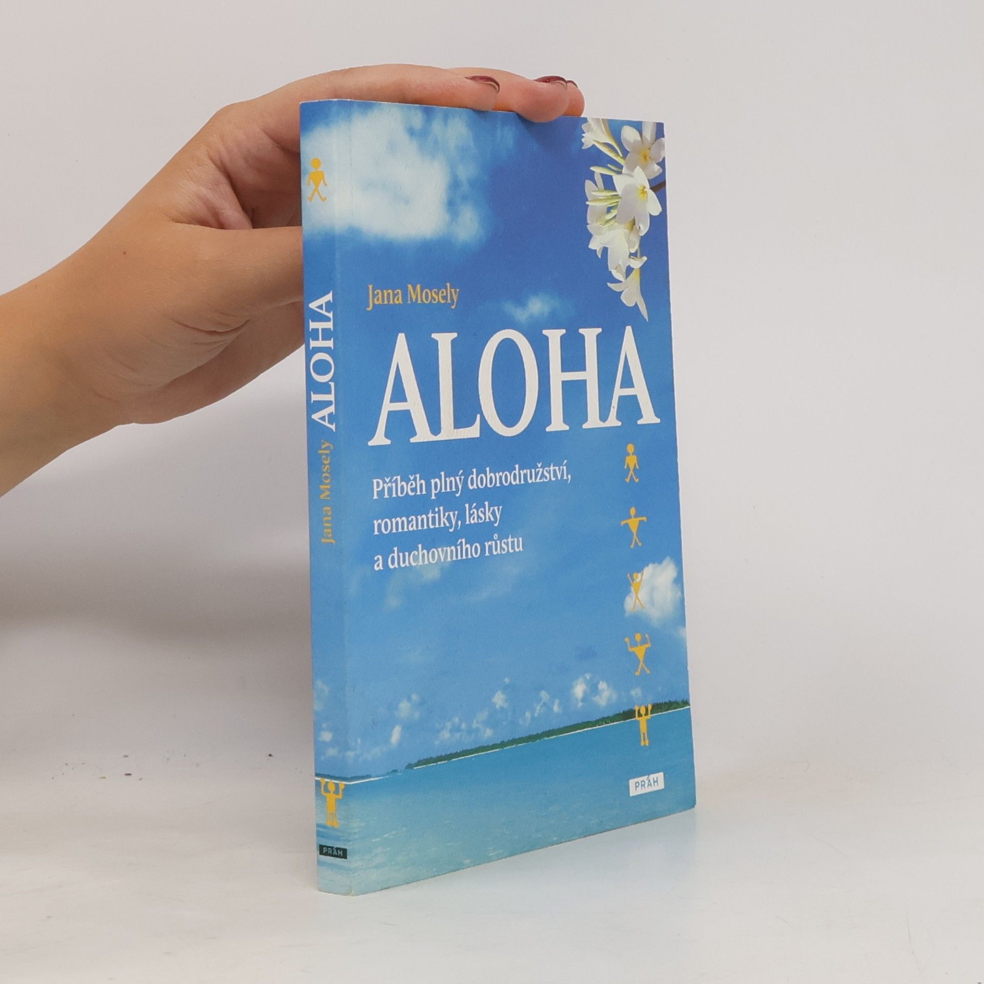 Jana Mosely Aloha - Příběh plný dobrodružství, romantiky, lásky a duchovního růstu
