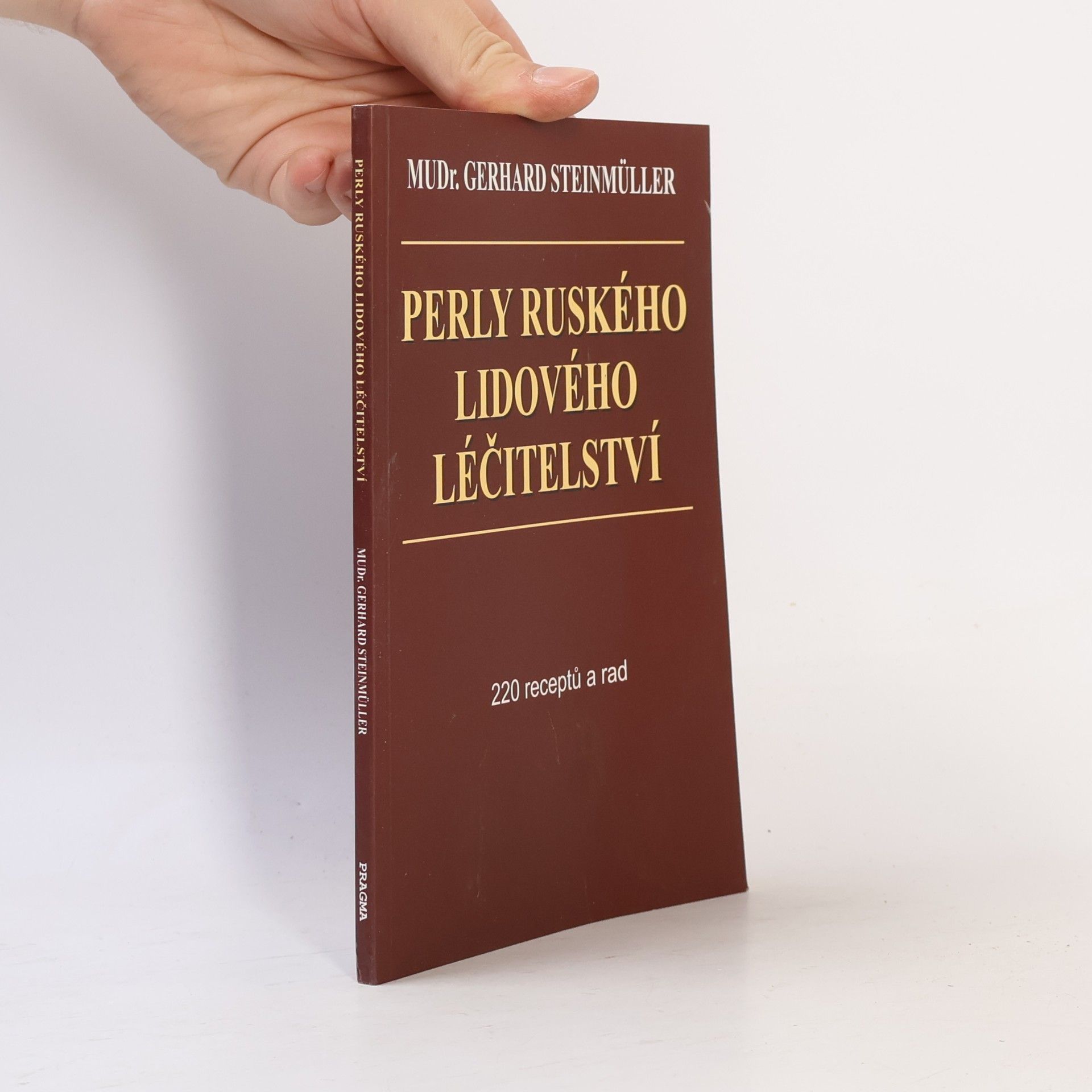 Gerhard Steinmüller Perly ruského lidového léčitelství. 220 receptů a rad