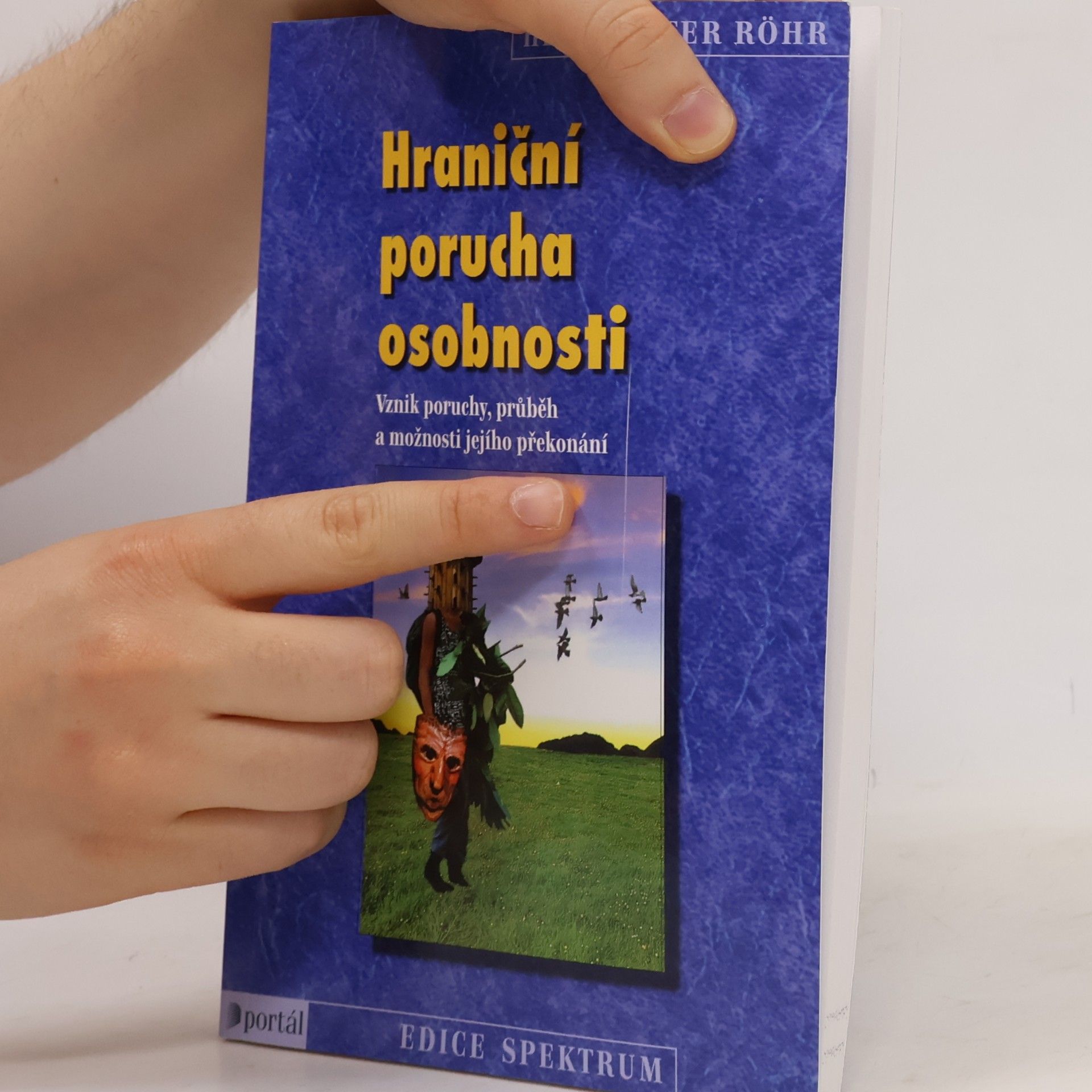 Heinz-Peter Röhr Hraniční porucha osobnosti. Vznik poruchy, průběh a možnosti jejího překonání