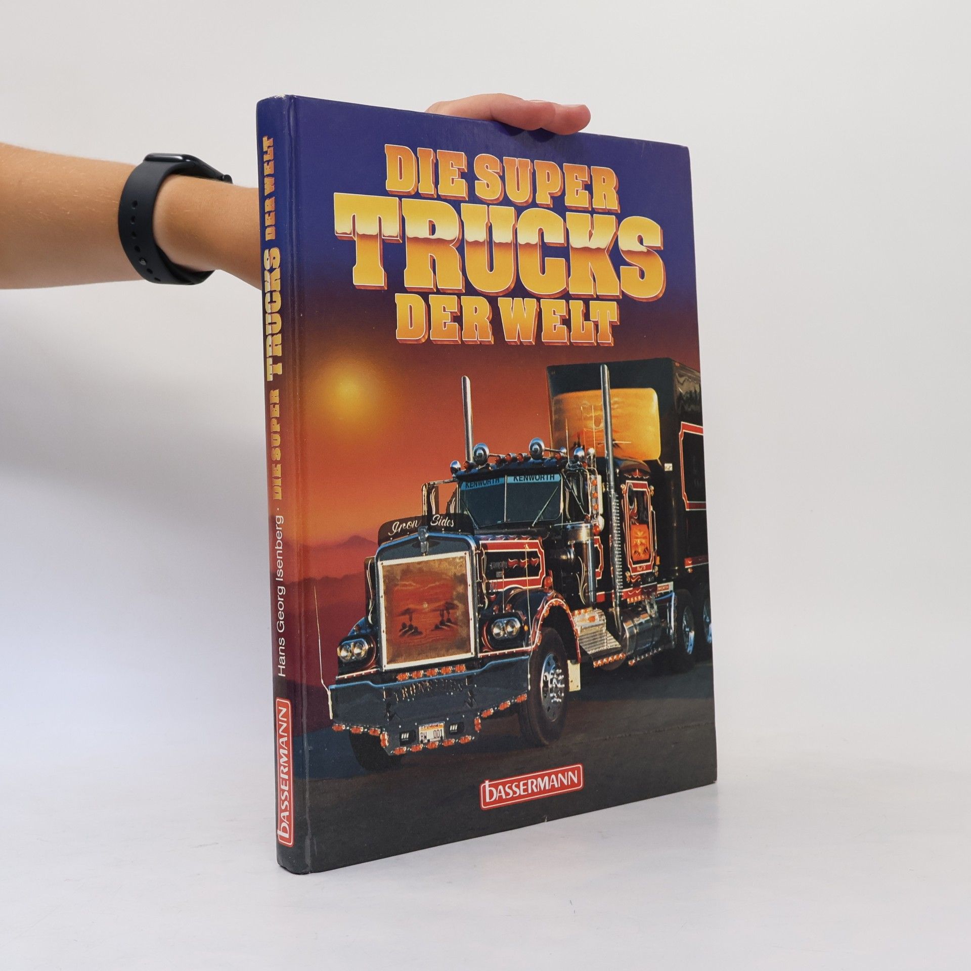 Hans-Georg Isenberg Die Super-Trucks der Welt