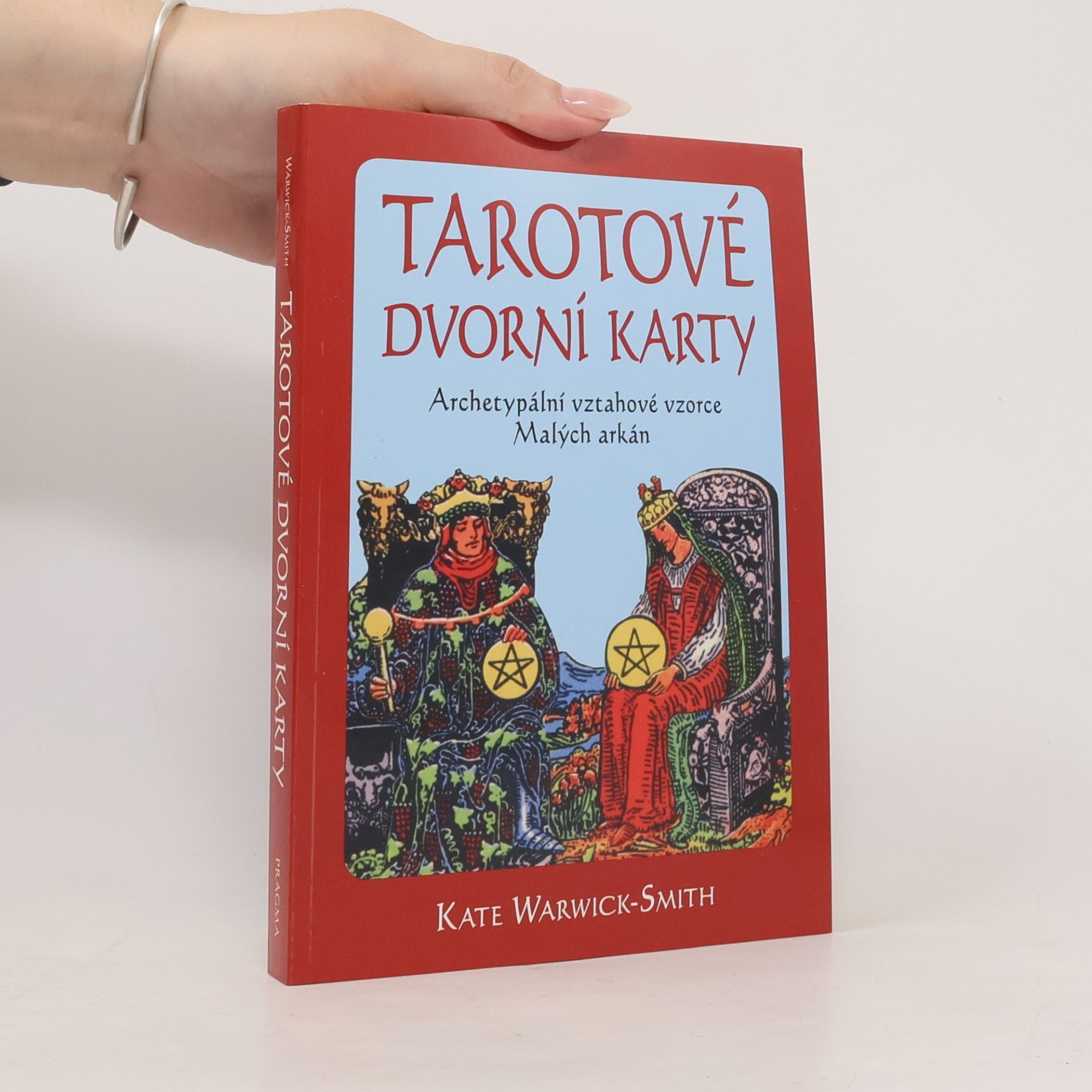 Kate Warwick-Smith Tarotové dvorní karty. Archetypální vztahové vzorce Malých arkán
