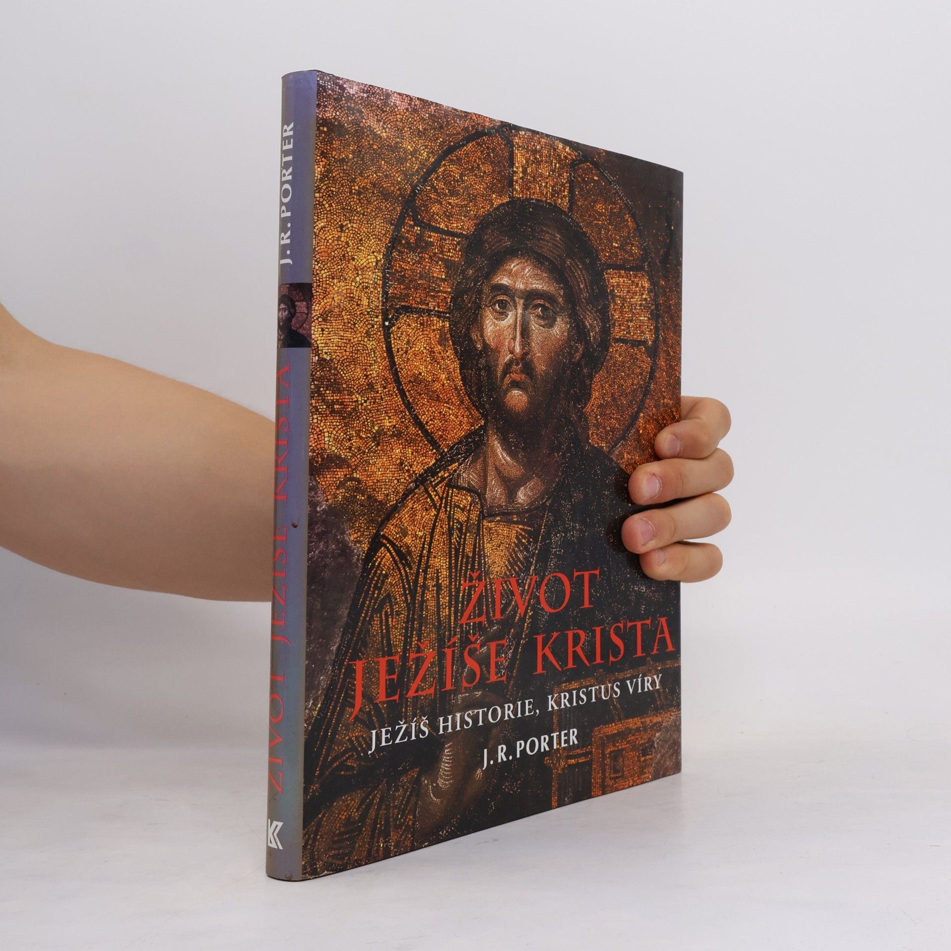J. R. Porter Život Ježíše Krista: Ježíš historie, Kristus víry
