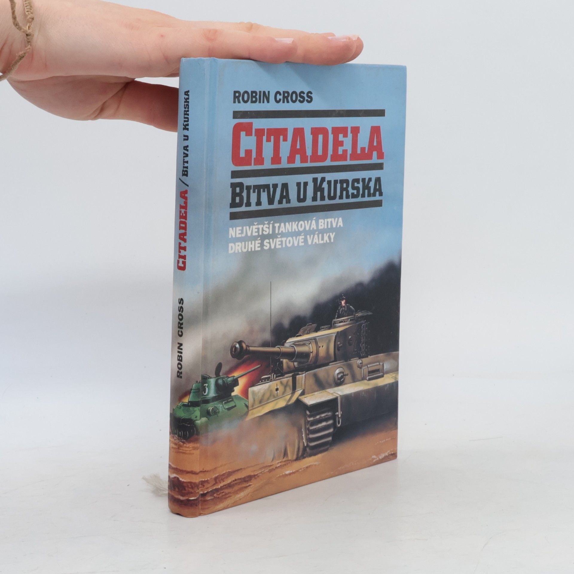Robin Cross Citadela. Bitva u Kurska, největší tanková bitva druhé světové války