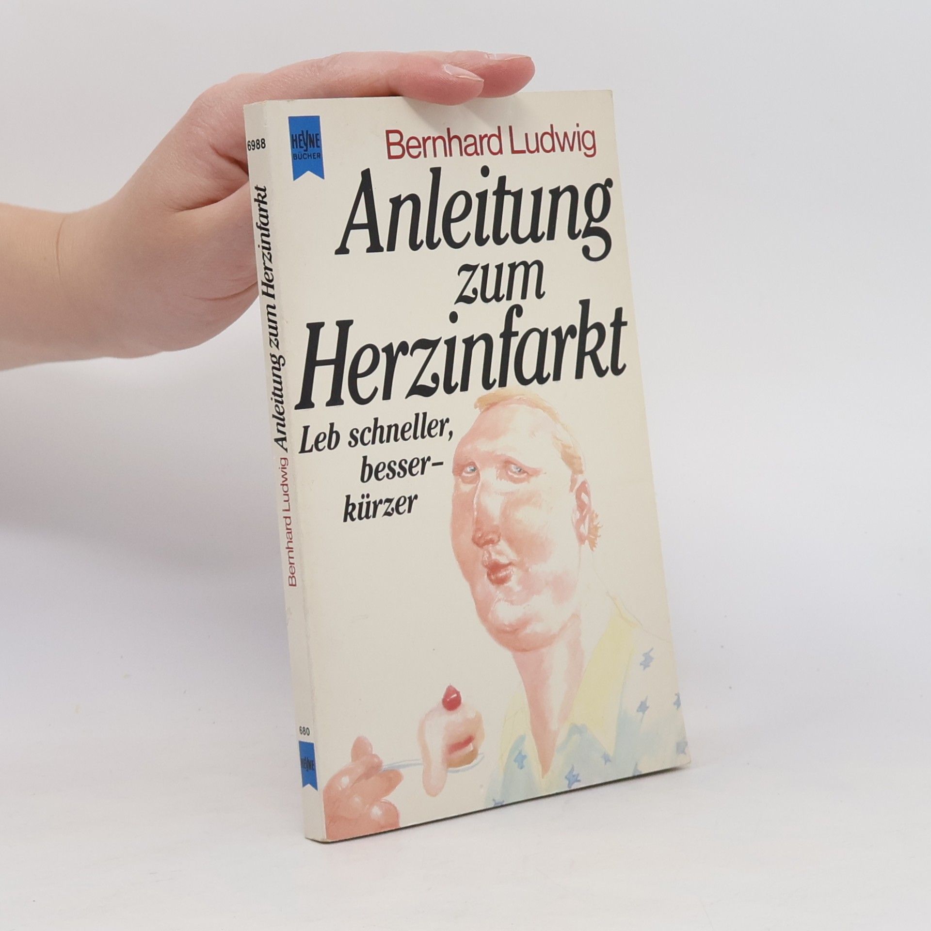 Bernhard Ludwig Anleitung zum Herzinfarkt