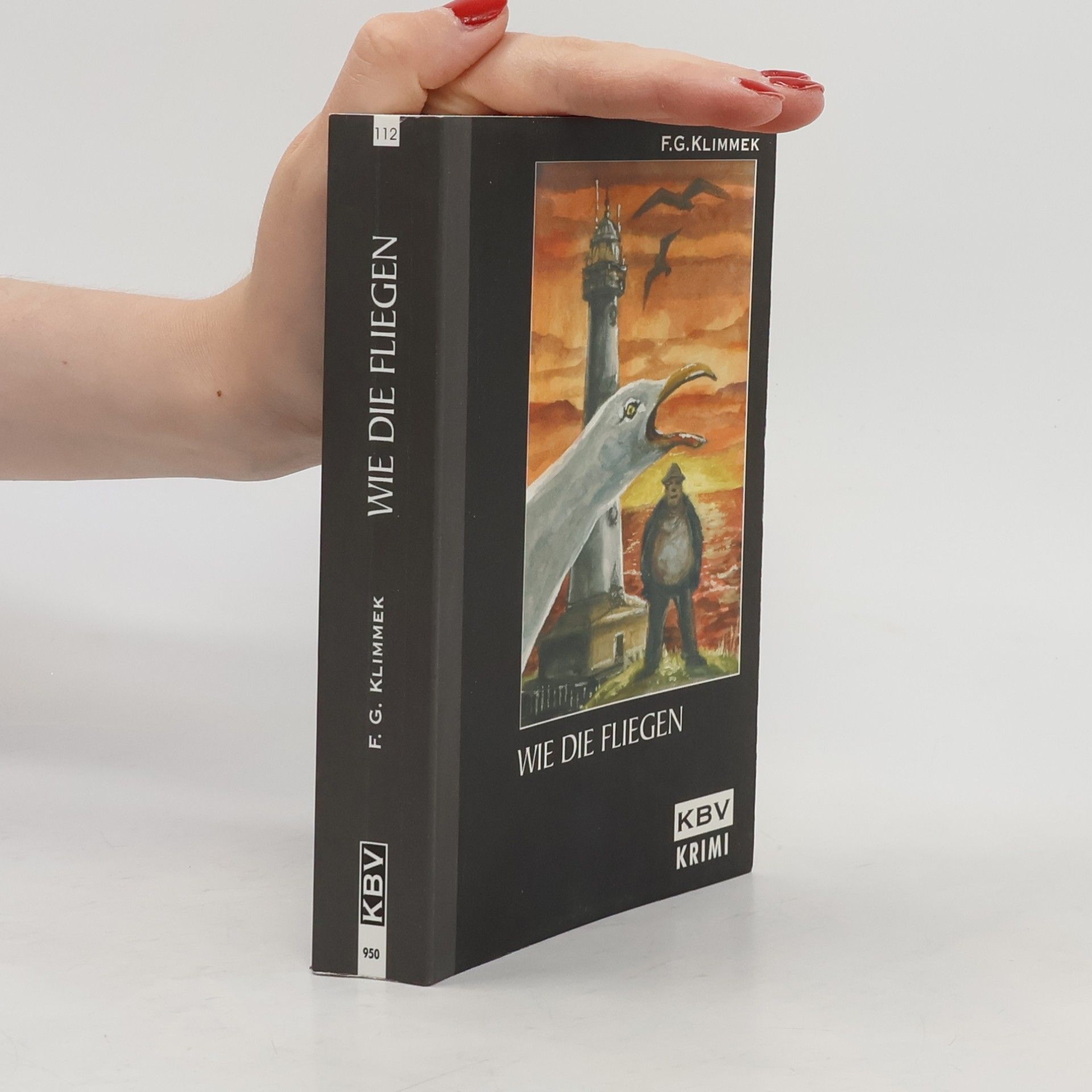 F. G. Klimmek Wie die Fliegen. Originalausgabe