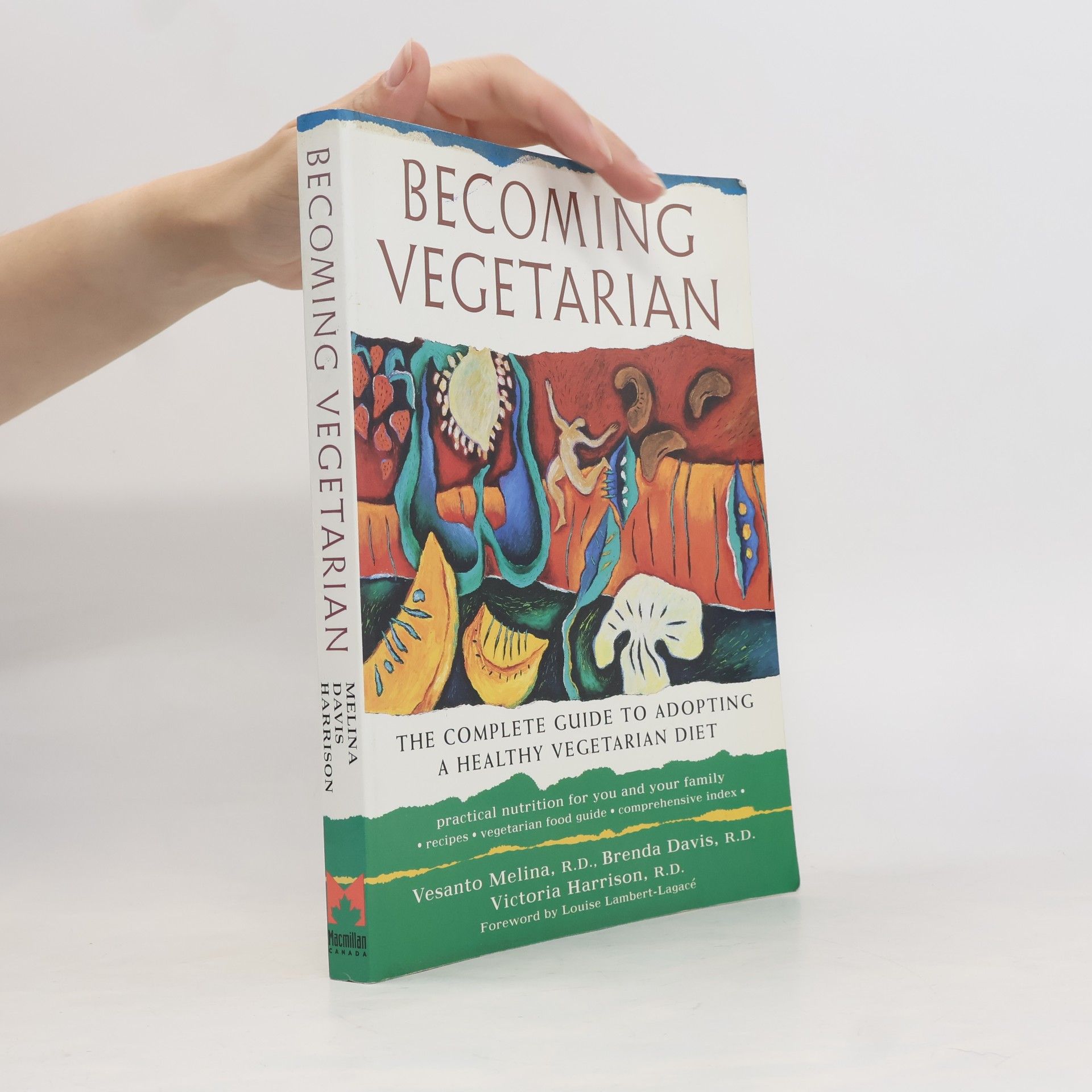 Autores varios Becoming vegetarian : the complete guide to adopting a healthy vegetarian diet