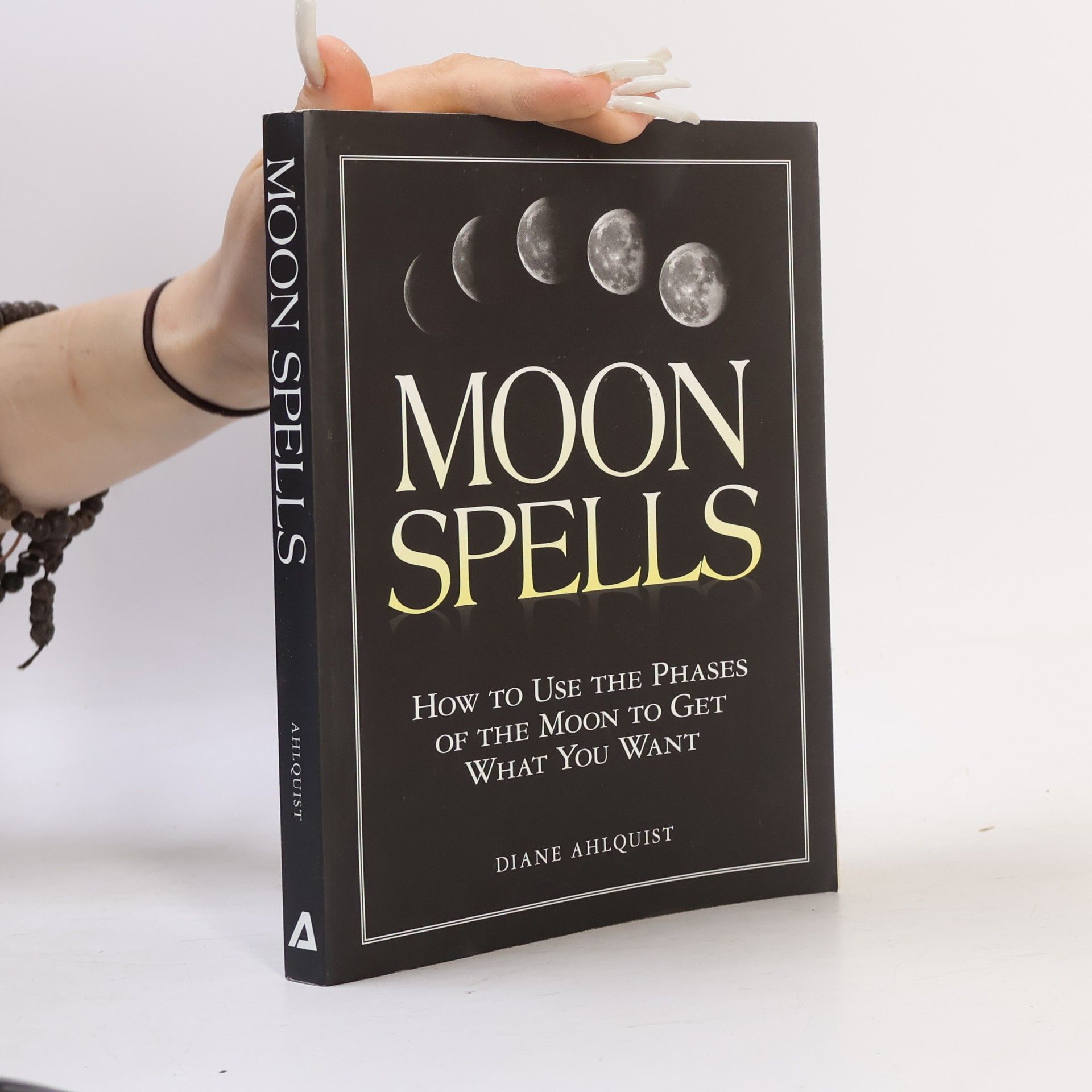 Diane Ahlquist Moon Spells: How to Use the Phases of the Moon to Get What You Want
