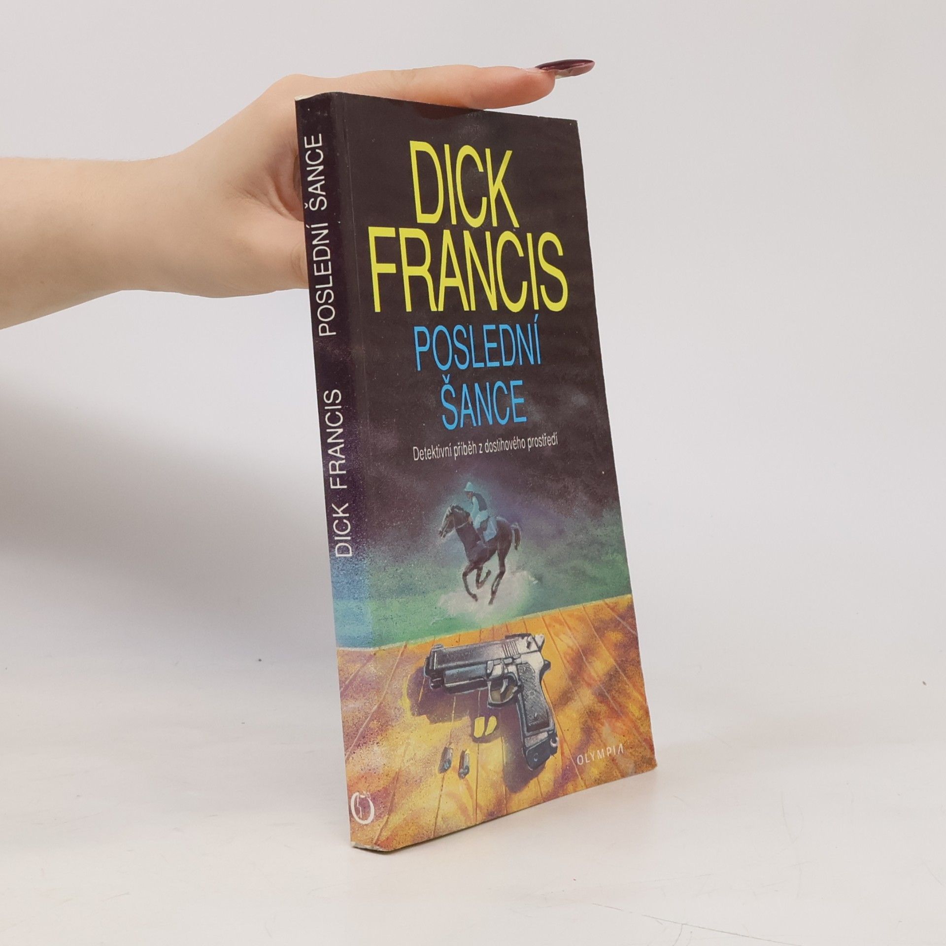 Dick Francis Poslední šance: Detektivní příběh z dostihového prostředí