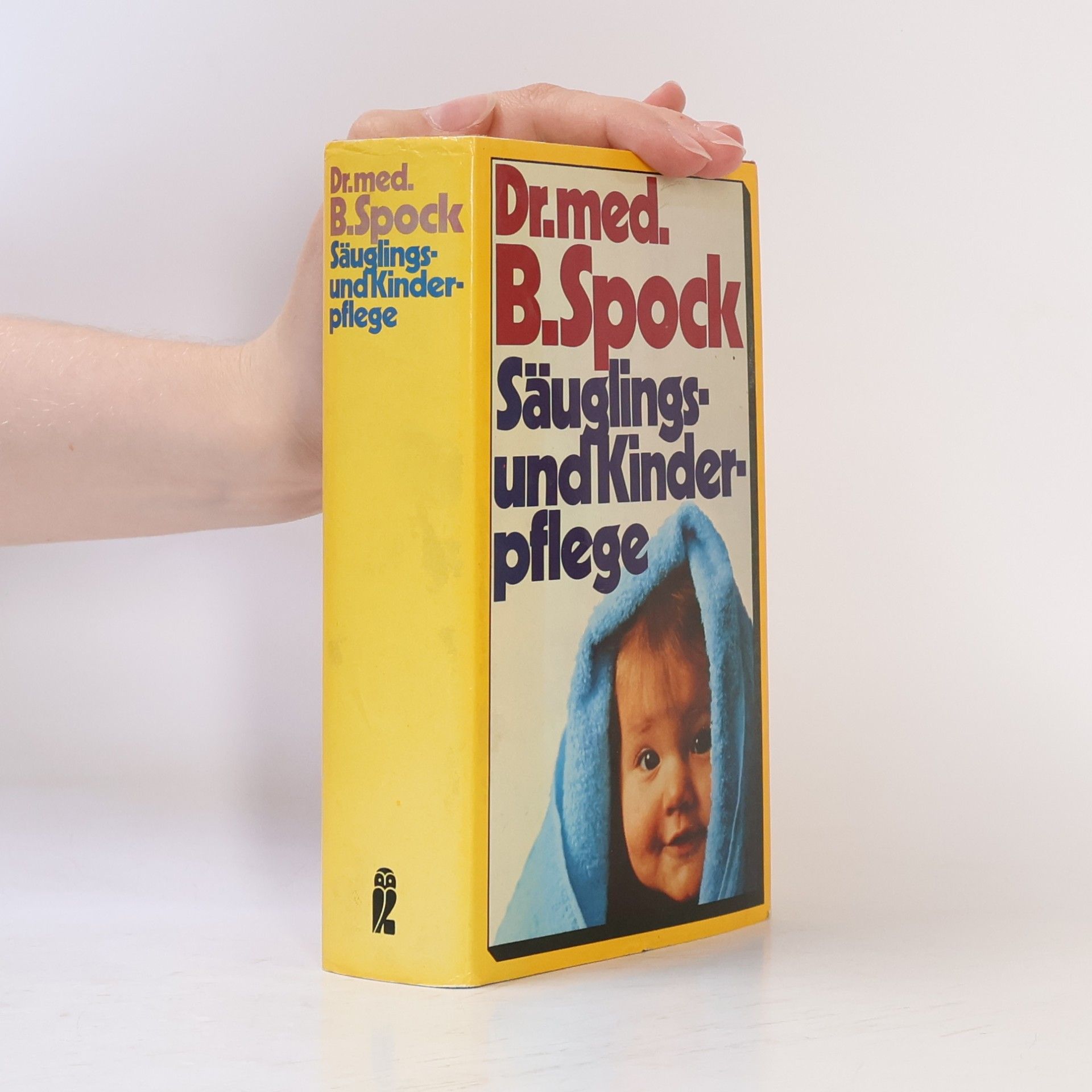 Benjamin Spock Säuglings- und Kinderpflege : Pflege u. Behandlung des Säuglings, Probleme der Kindheit und Jugend, Krankheiten und Erste Hilfe