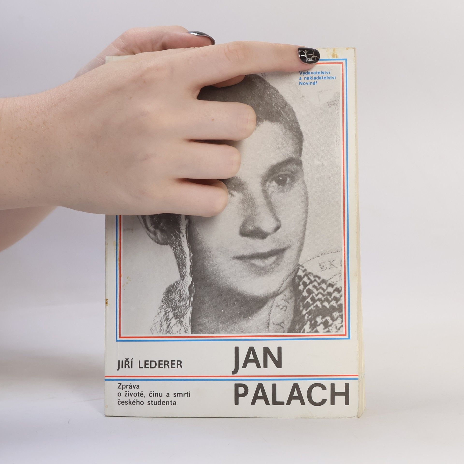 Jiří Lederer Jan Palach. Zpráva o životě, činu a smrti českého studenta