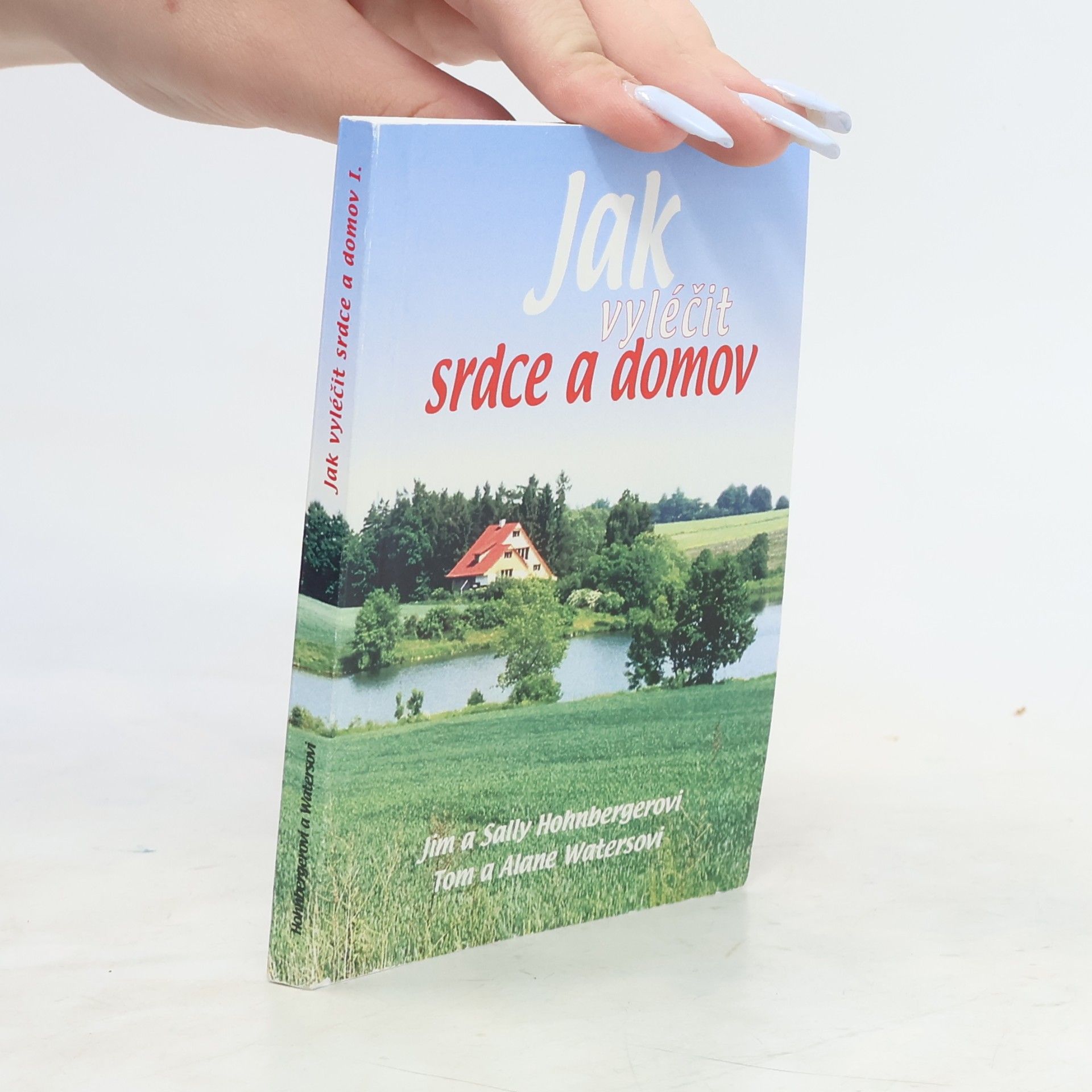 Jim Hohnberger Jak vyléčit srdce a domov