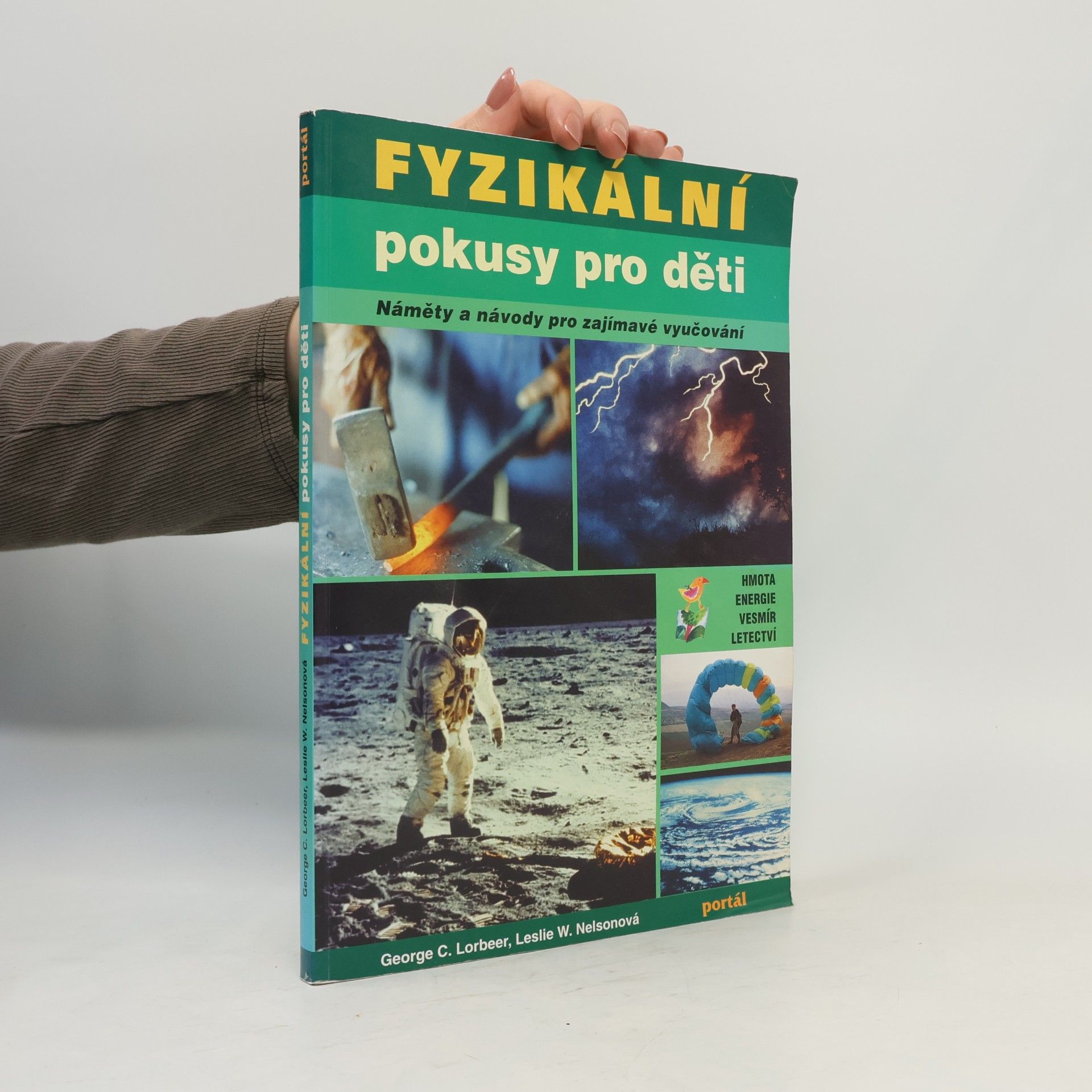 Leslie W. Nelson Fyzikální pokusy pro děti : Náměty a návody pro zajímavé vyučování