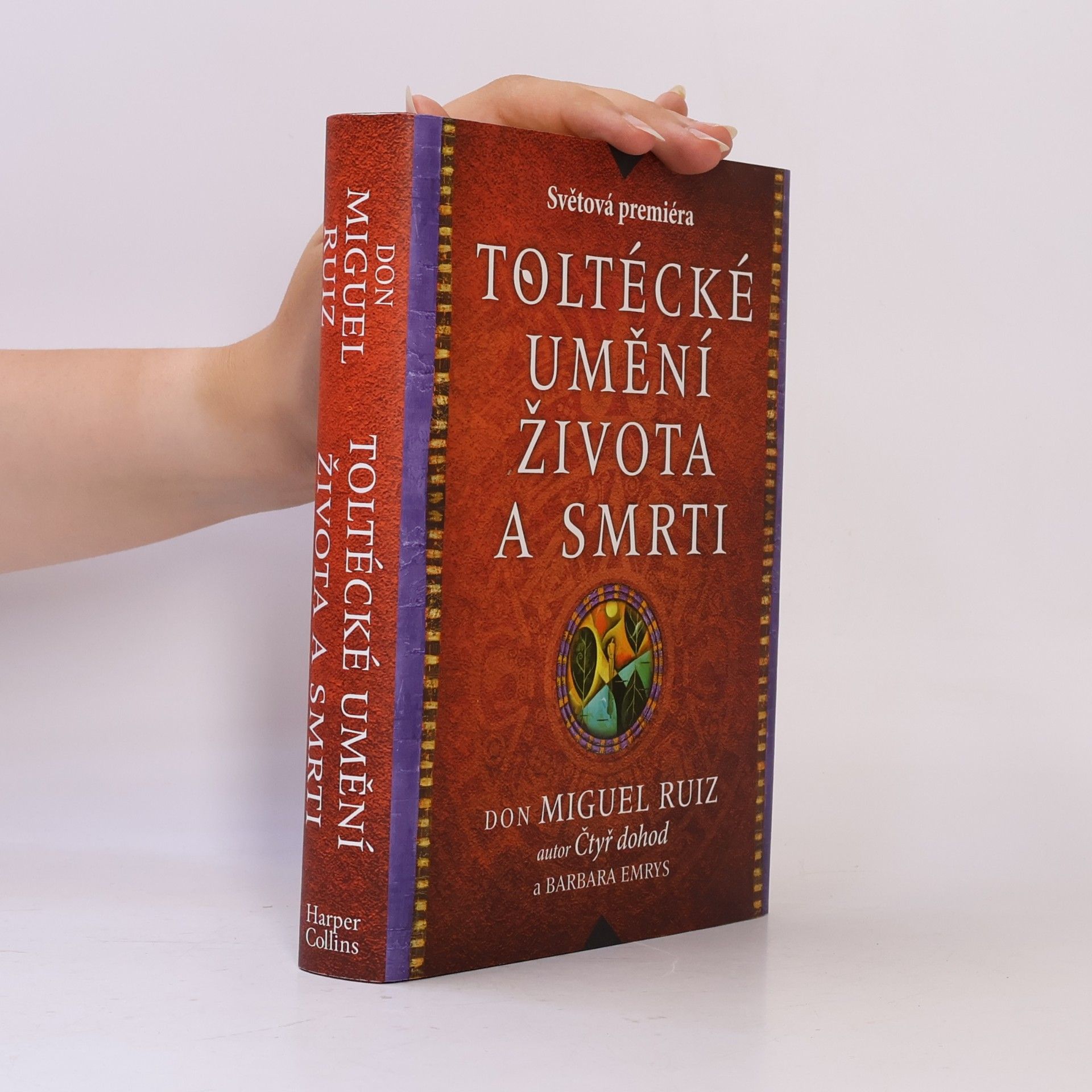 Don Miguel Ruiz Toltécké umění života a smrti