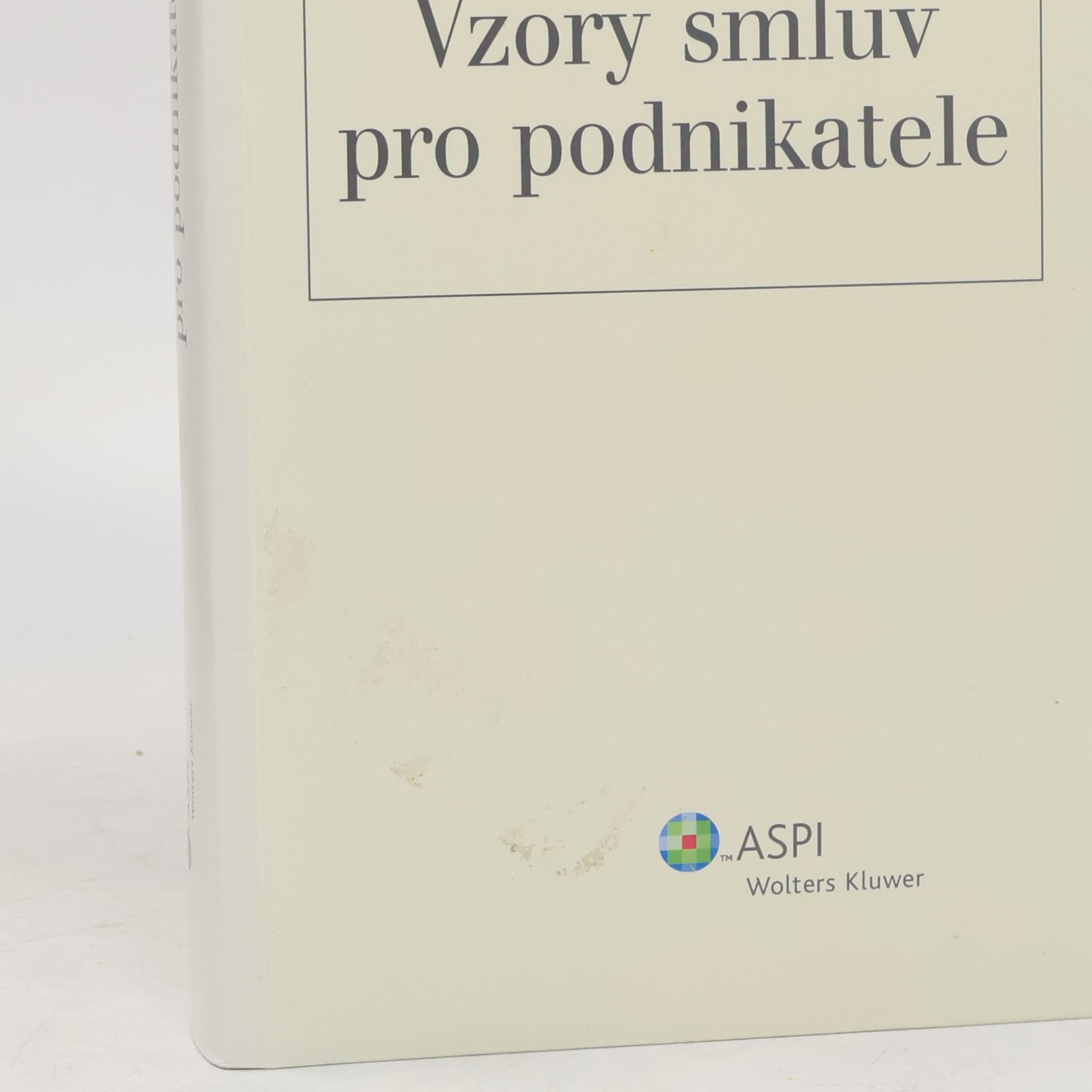 Alena Pospíšilová Vzory smluv pro podnikatele : výklad je zpracován k právnímu stavu ke dni 1.9.2007