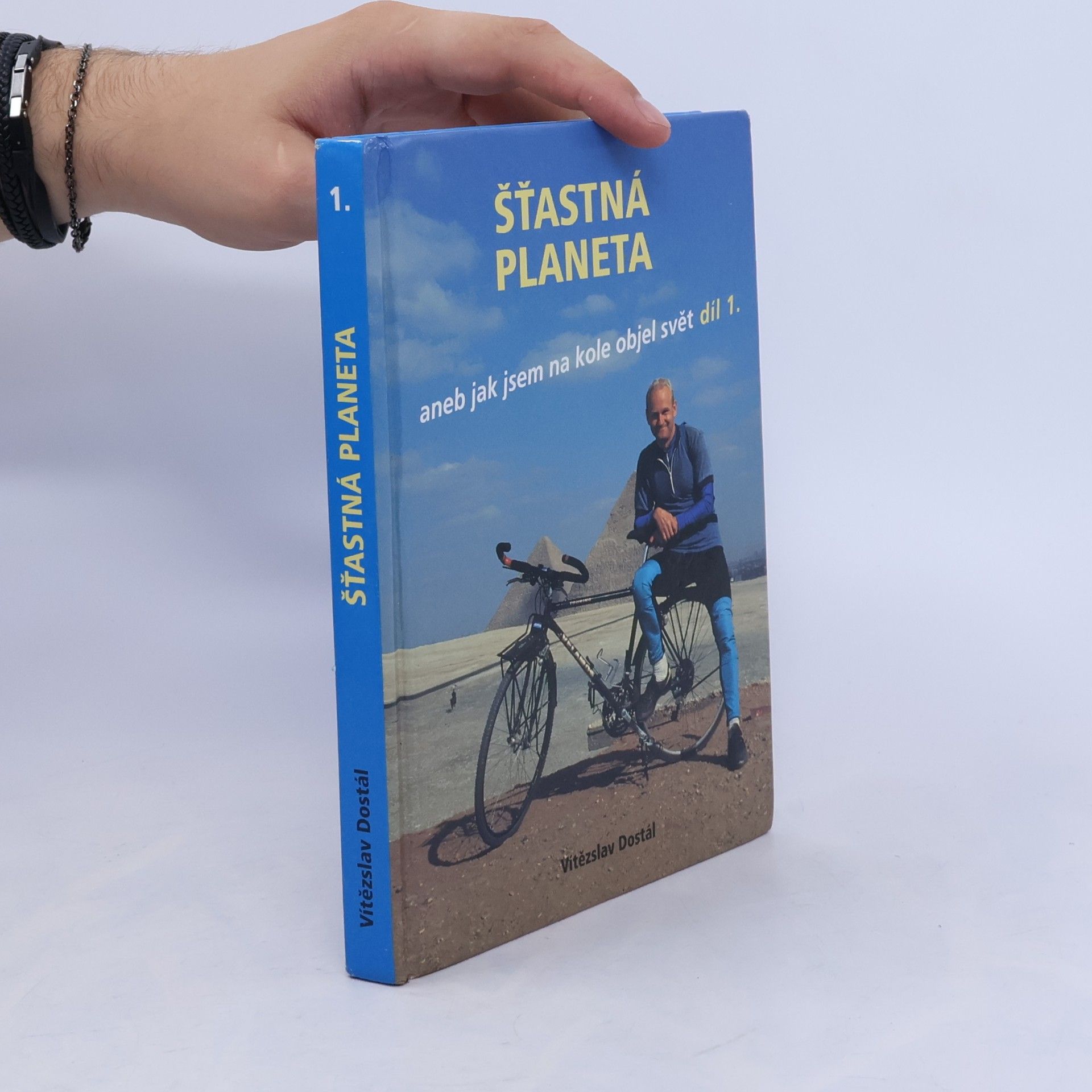 Vítězslav Dostál Šťastná planeta aneb jak jsem na kole objel svět 1.