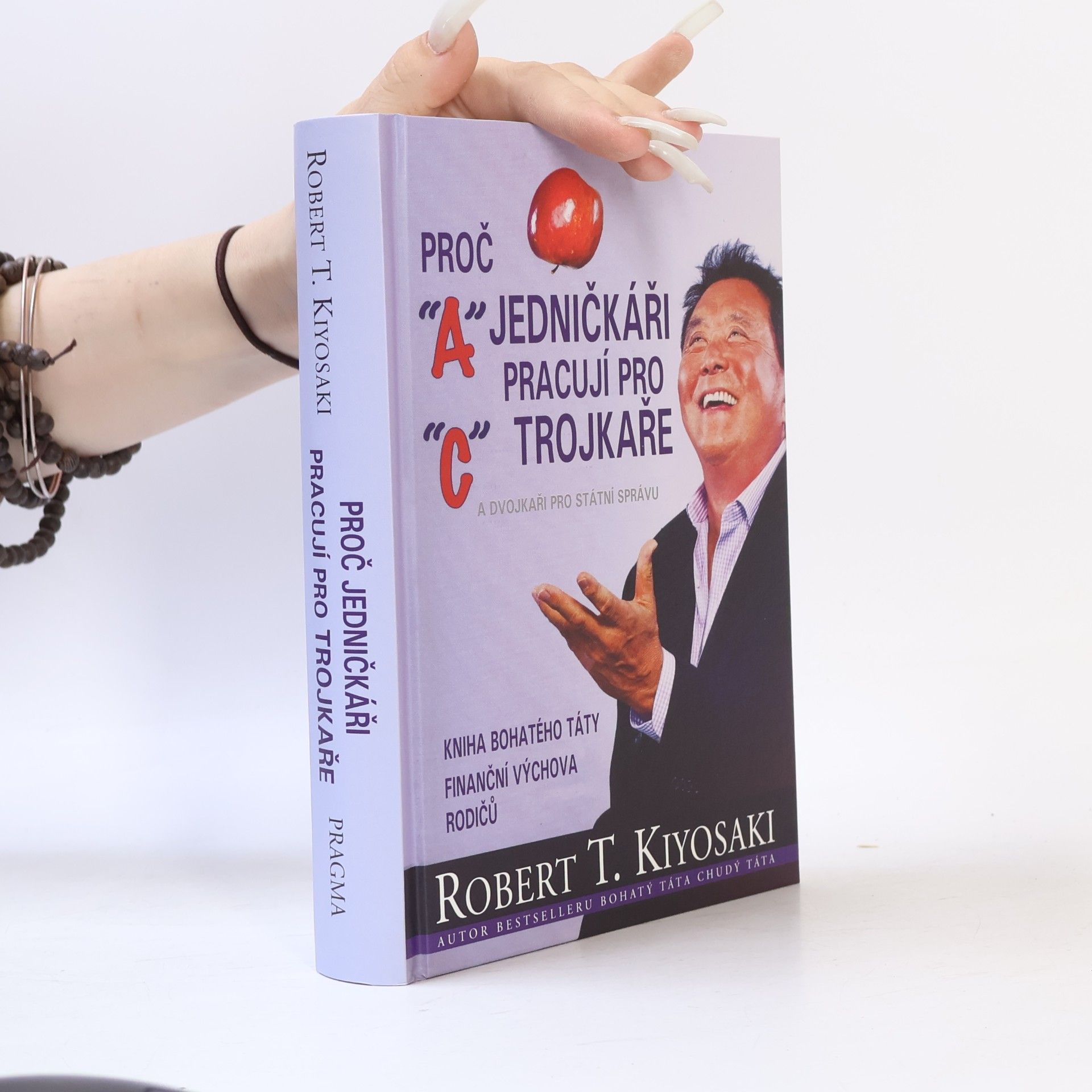 Robert Kiyosaki Proč jedničkáři pracují pro trojkaře a dvojkaři pro státní správu