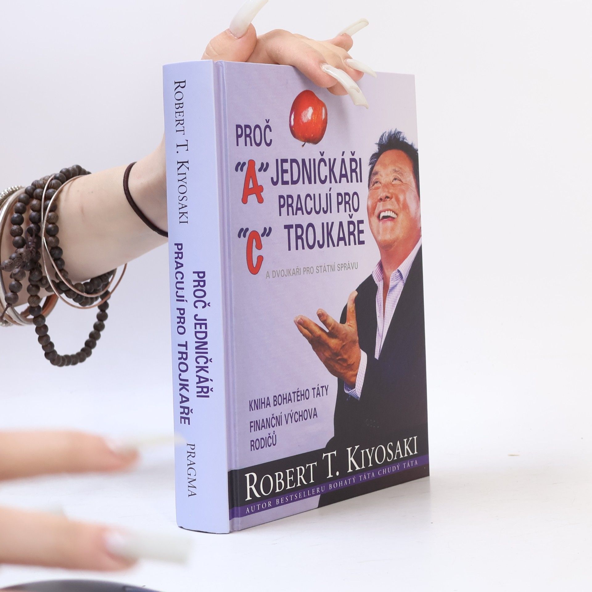 Robert T. Kiyosaki Proč jedničkáři pracují pro trojkaře a dvojkaři pro státní správu