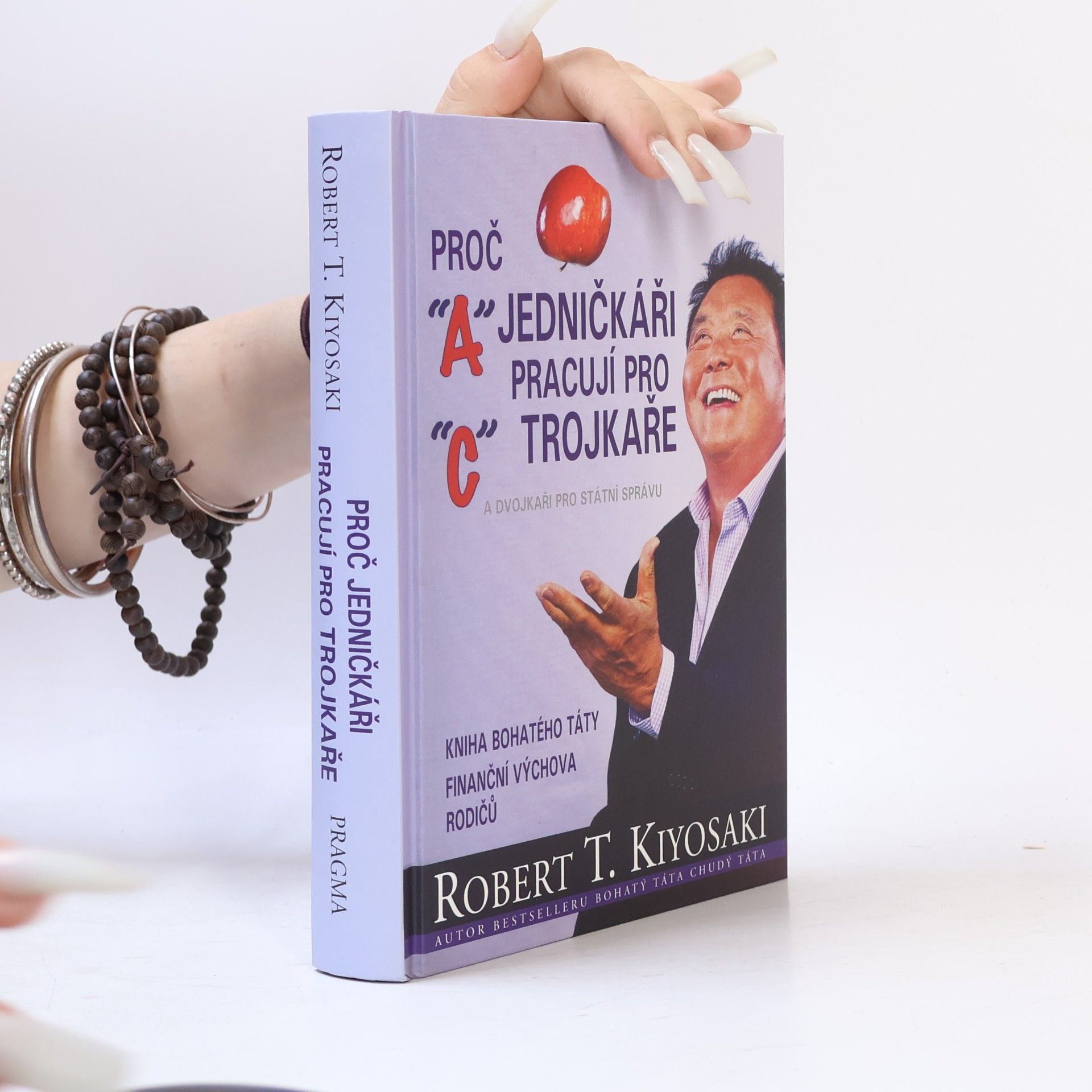 Robert Kiyosaki Proč jedničkáři pracují pro trojkaře a dvojkaři pro státní správu