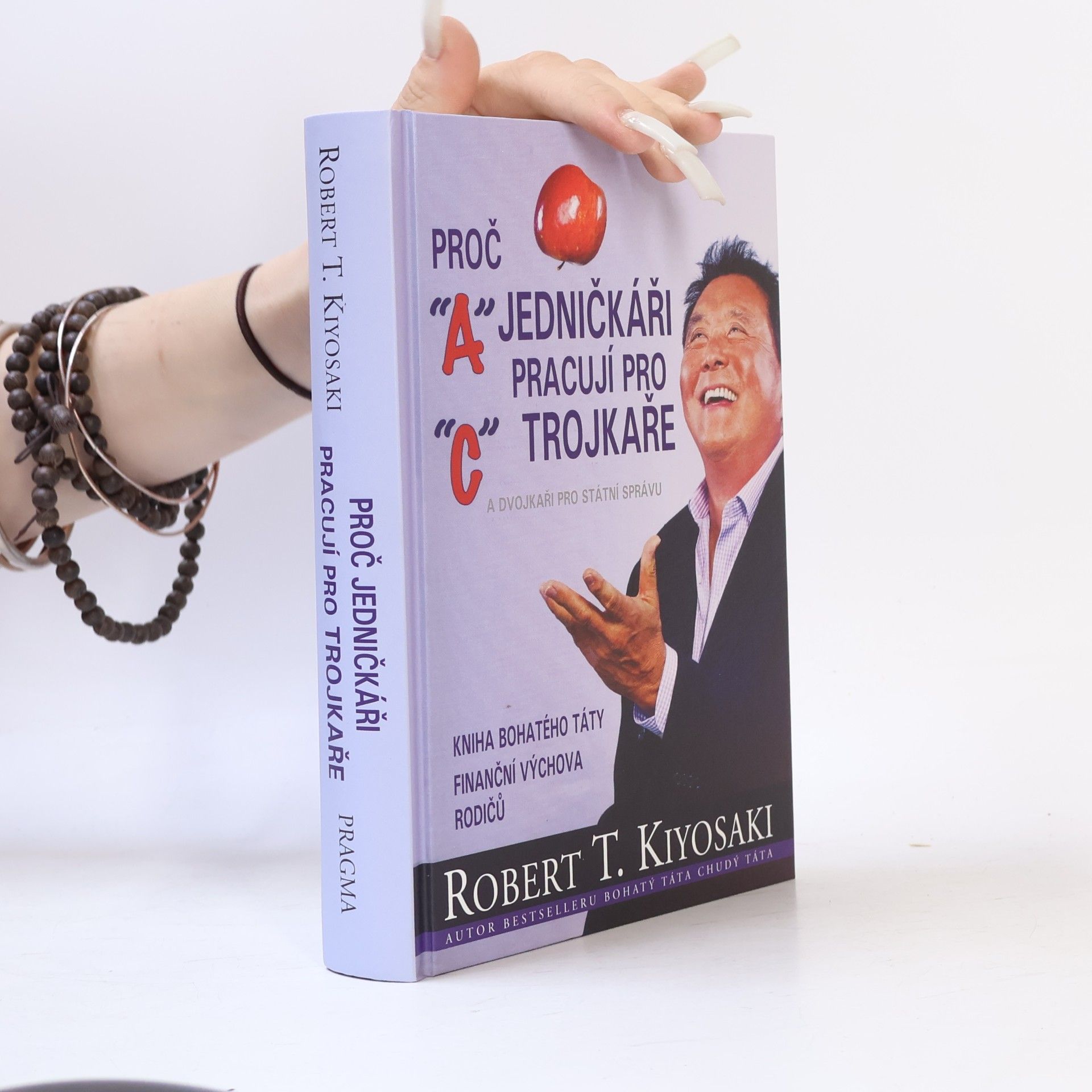 Robert Kiyosaki Proč jedničkáři pracují pro trojkaře a dvojkaři pro státní správu