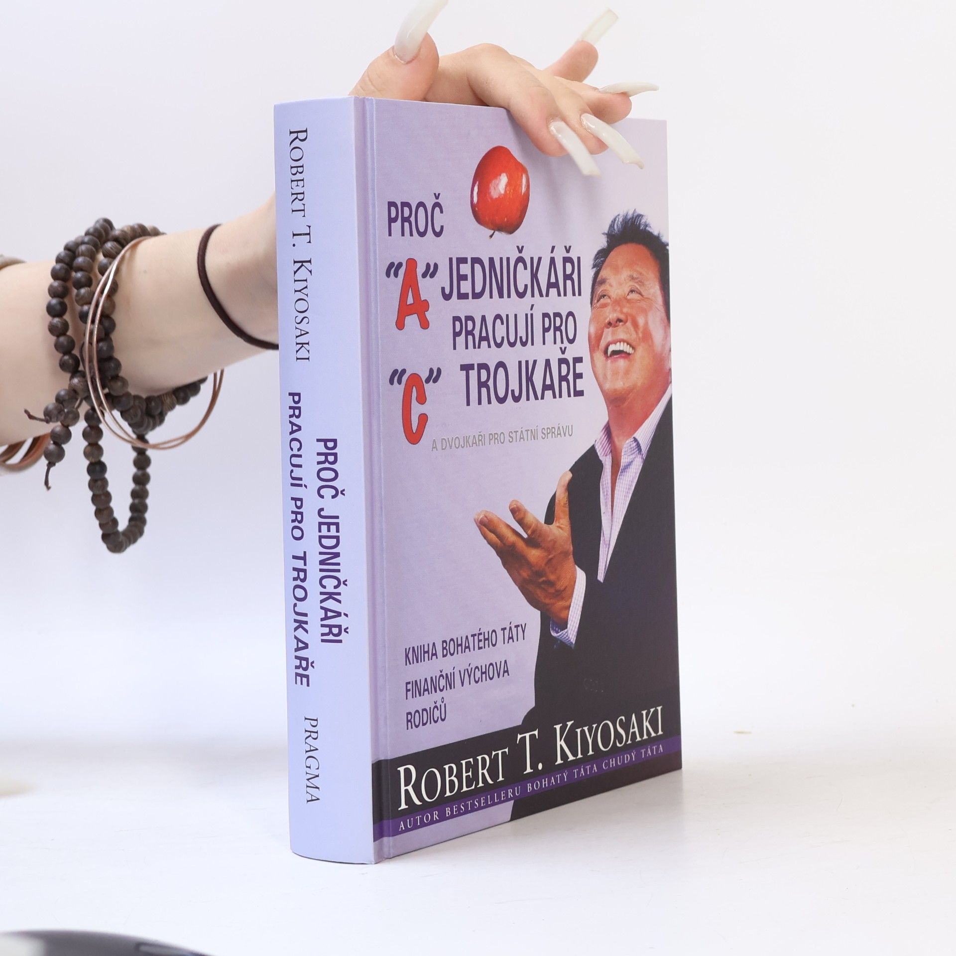 Robert Kiyosaki Proč jedničkáři pracují pro trojkaře a dvojkaři pro státní správu