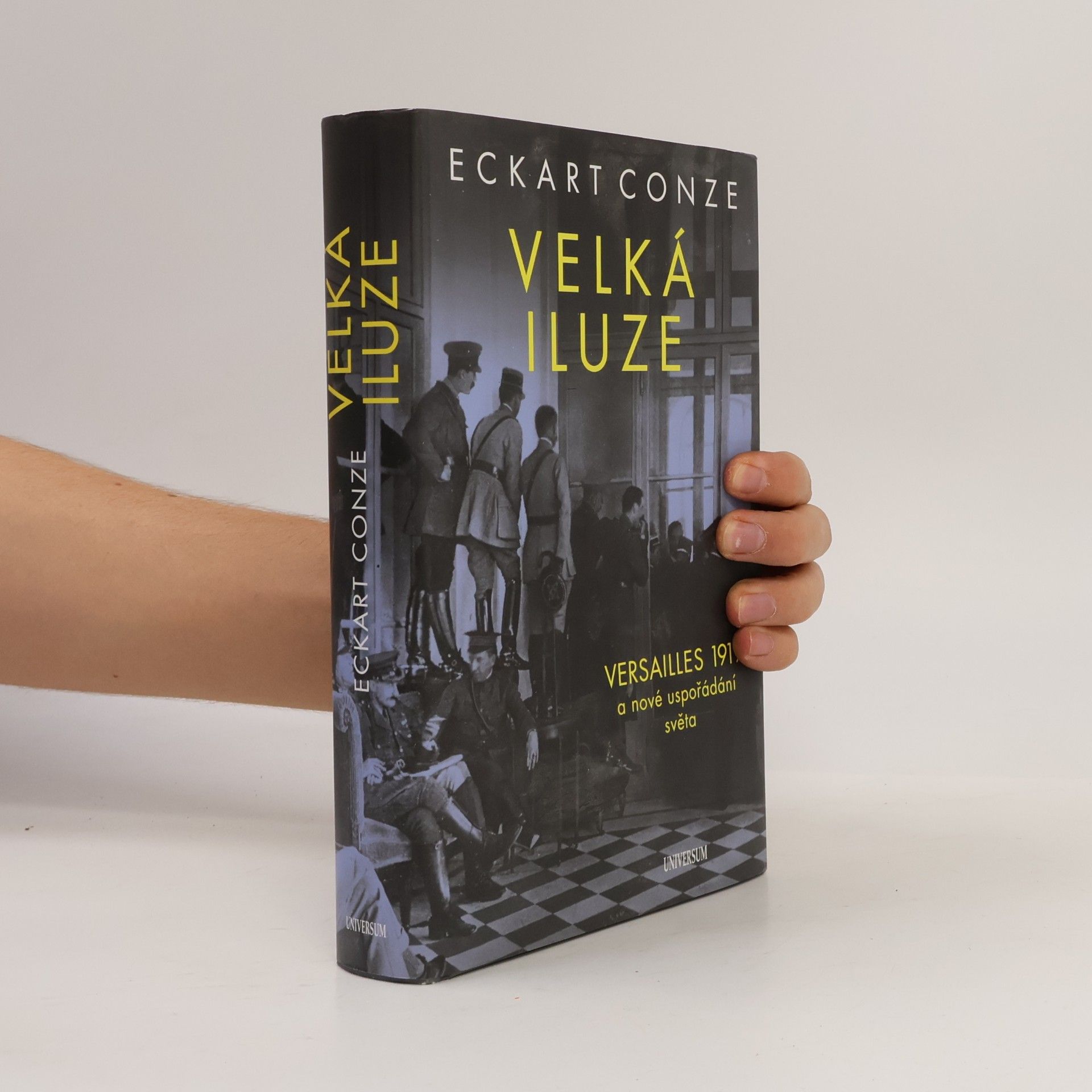 Eckart Conze Velká iluze: Versailles 1919 a nové uspořádání světa