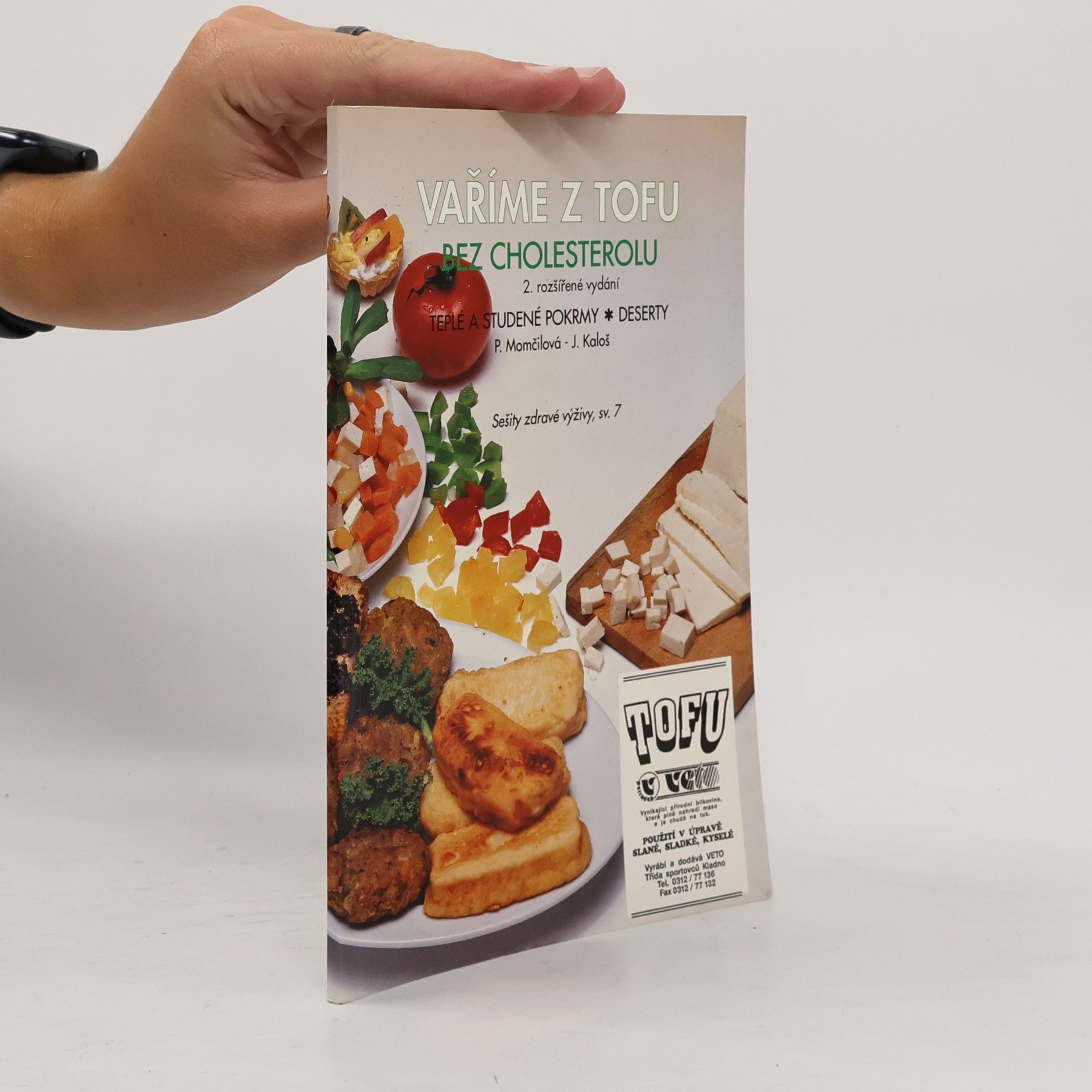 Jaromír Kaloš Vaříme z tofu bez cholesterolu. Teplé a studené pokrmy, deserty