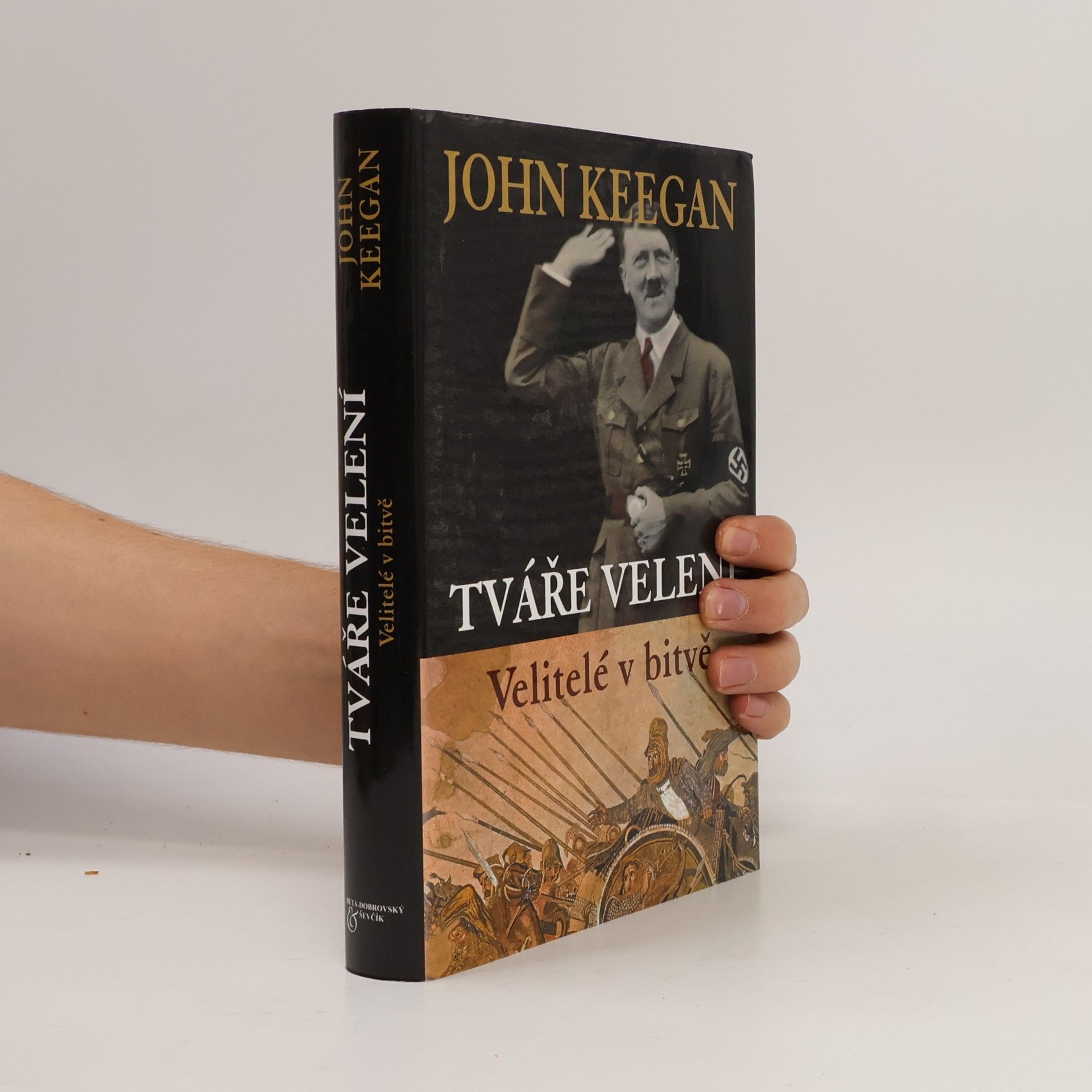 John Keegan Tváře velení. Velitelé v bitvě.