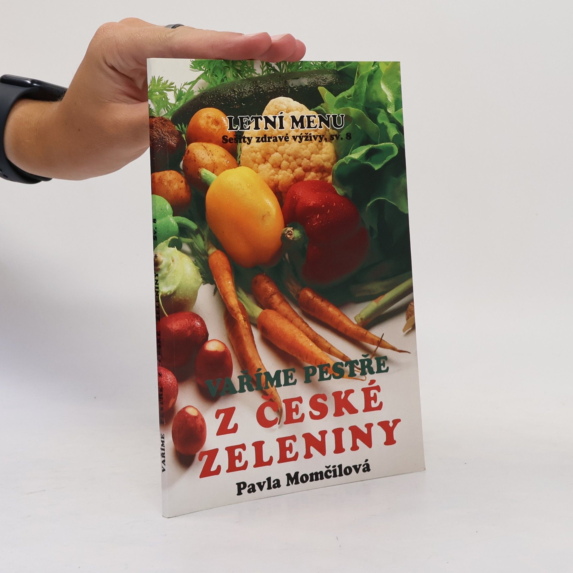 Pavla Momčilová Vaříme pestře z české zeleniny 1. díl. Letní menu