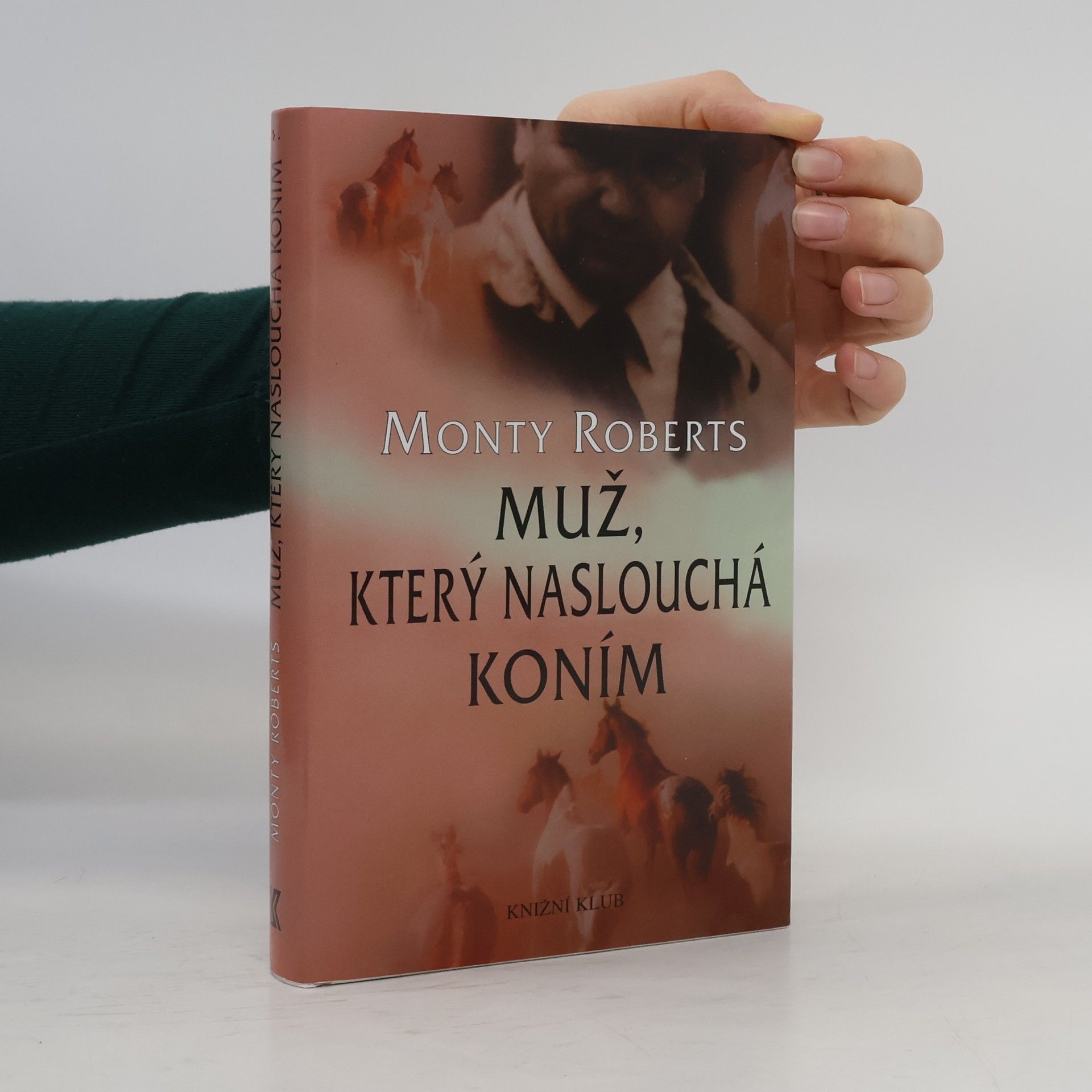Monty Roberts Muž, který naslouchá koním