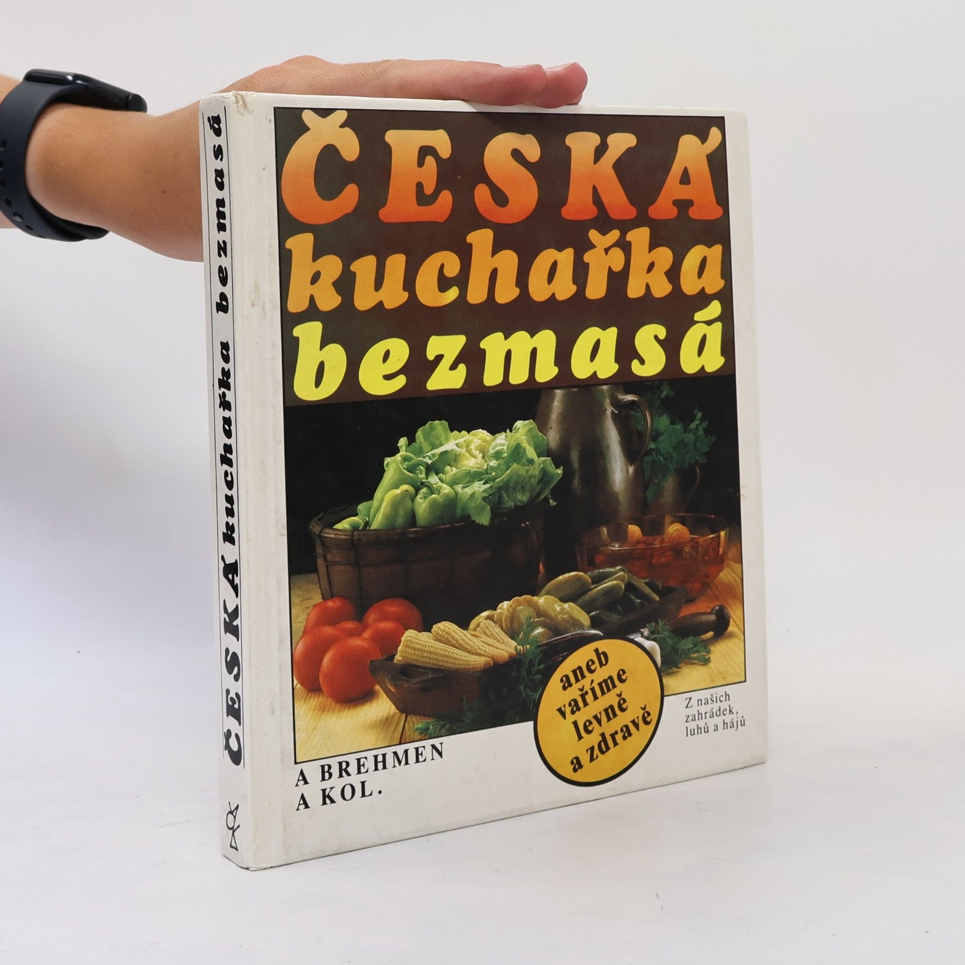 Alexander Brehmen Česká kuchařka bezmasá, aneb, vaříme levně a zdravě
