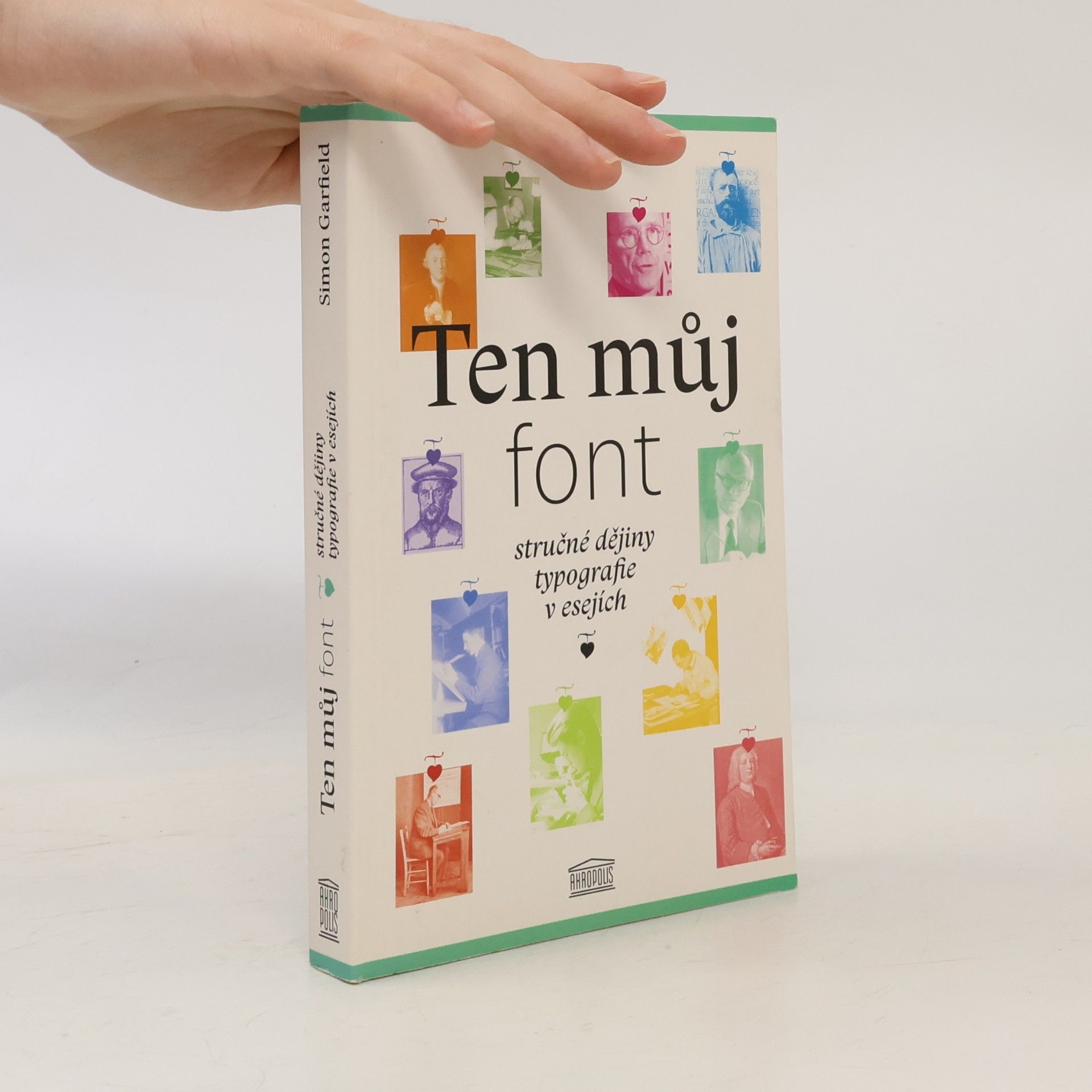 Simon Garfield Ten můj font. Stručné dějiny typografie v esejích