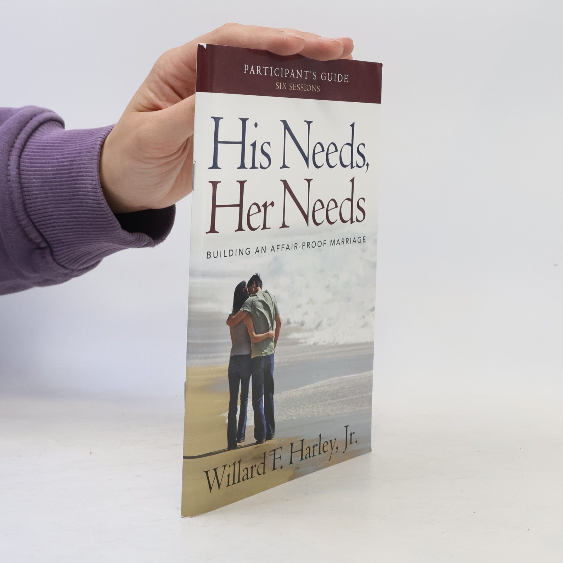 Willard F. Harley, Jr. His Needs, Her Needs Participant's Guide