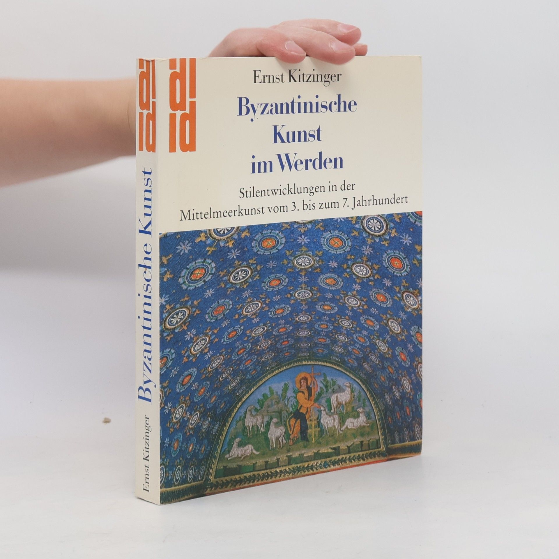 Ernst Kitzinger Byzantinische Kunst im Werden