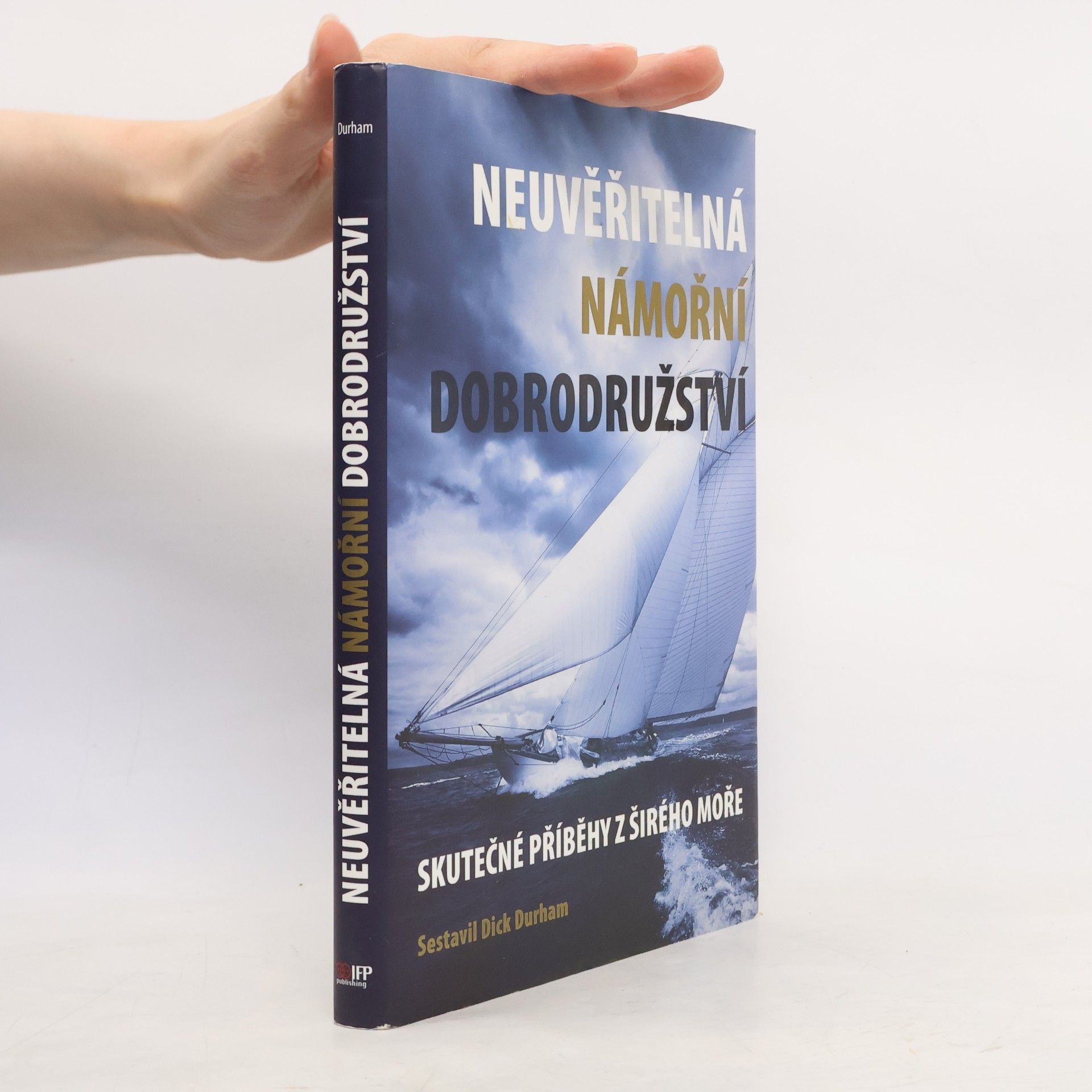 Dick Durham Neuvěřitelná námořní dobrodružství - Skutečné příběhy z širého moře