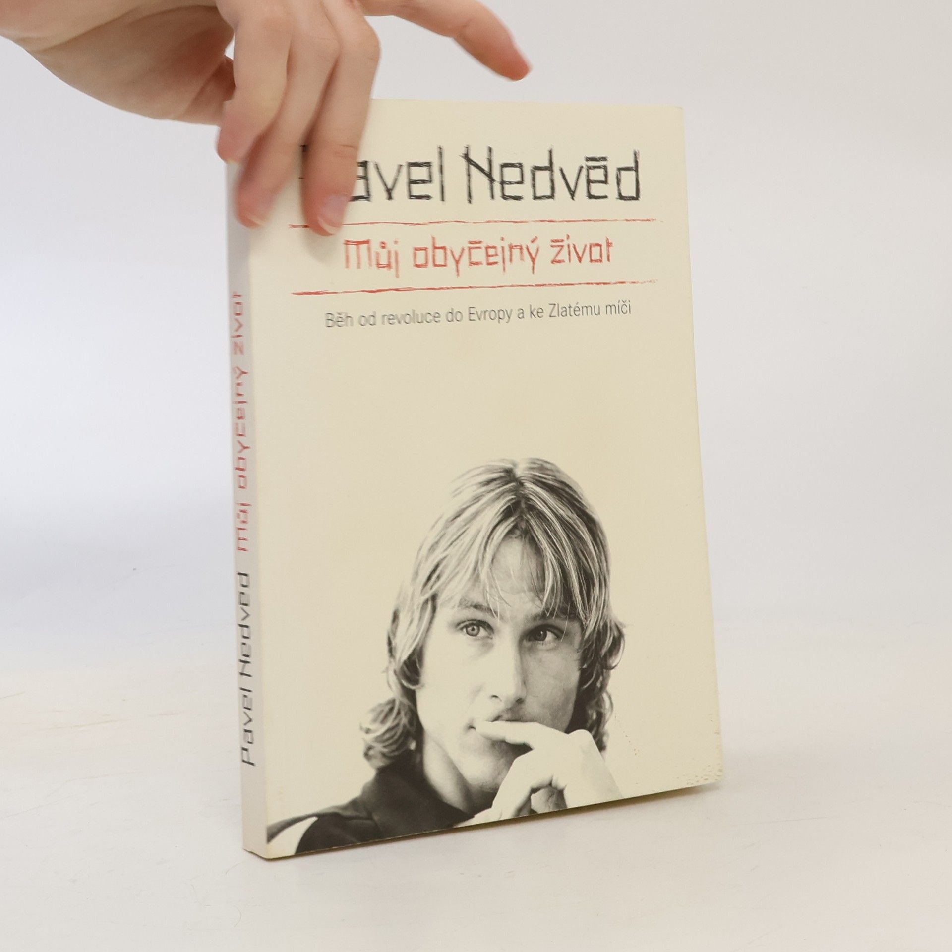 Pavel Nedvěd Můj obyčejný život. Běh od revoluce do Evropy a ke Zlatému míči