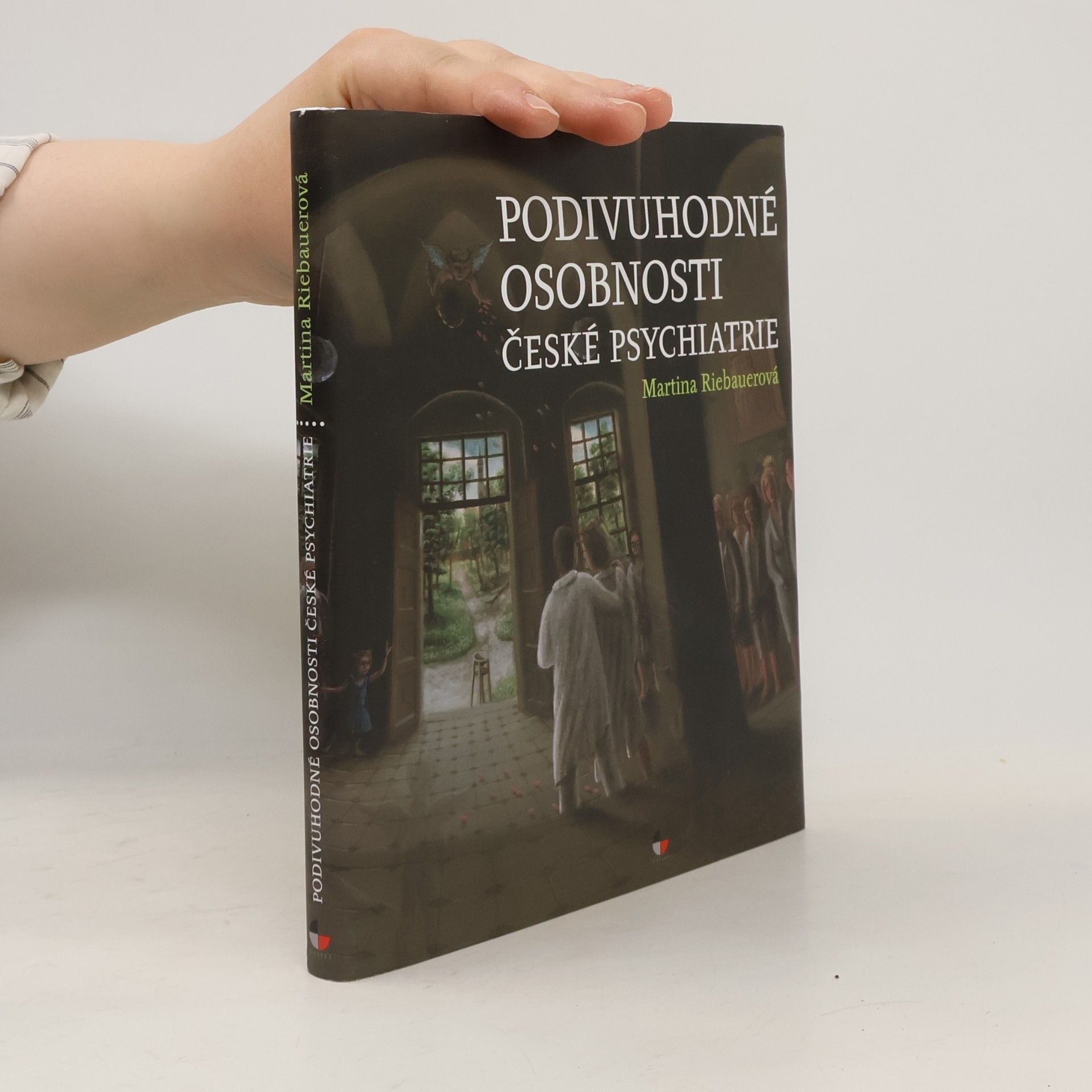 Martina Riebauerová Podivuhodné osobnosti české psychiatrie