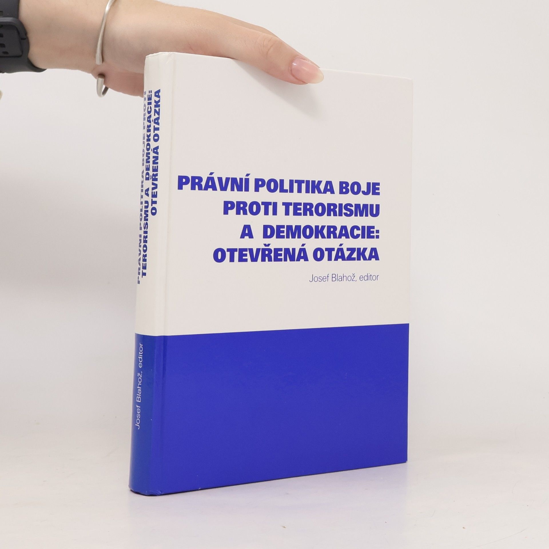 Josef Blahož Právní politika boje proti terorismu a demokracie. Otevřená otázka