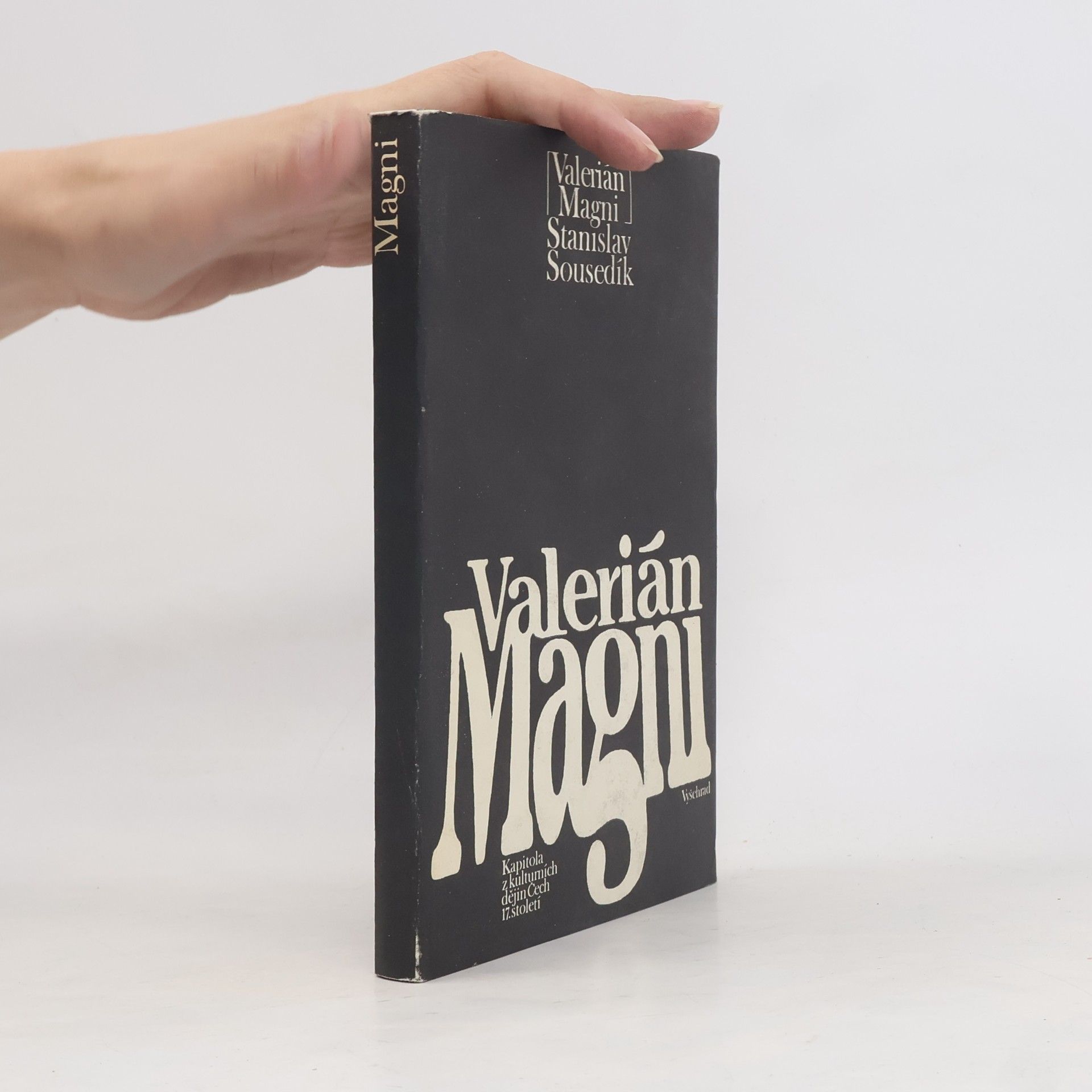 Stanislav Sousedík Valerián Magni. Kapitola z kulturních dějin Čech 17. století