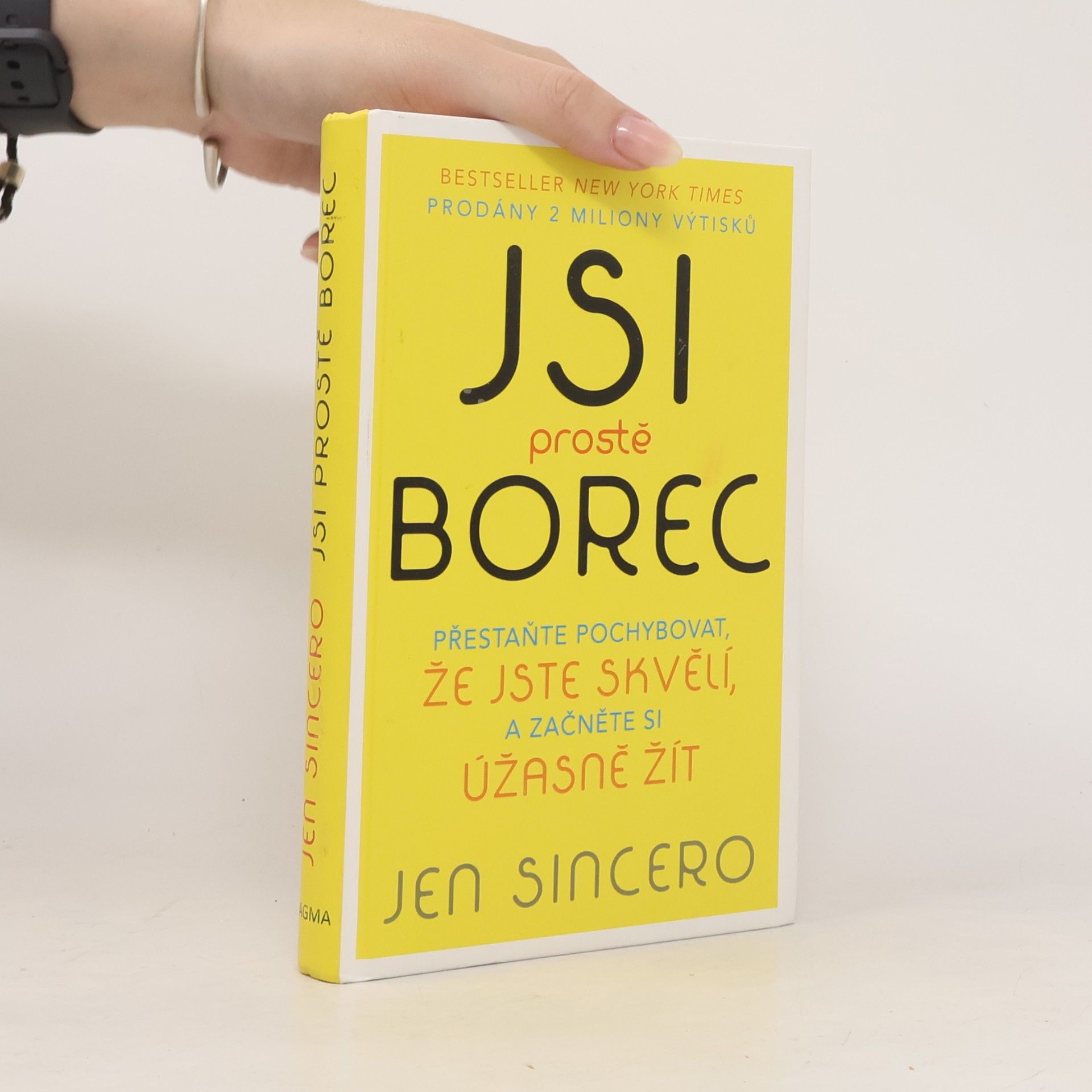 Jen Sincero Jsi prostě borec: Přestaňte pochybovat, že jste skvělí, a začněte si úžasně žít