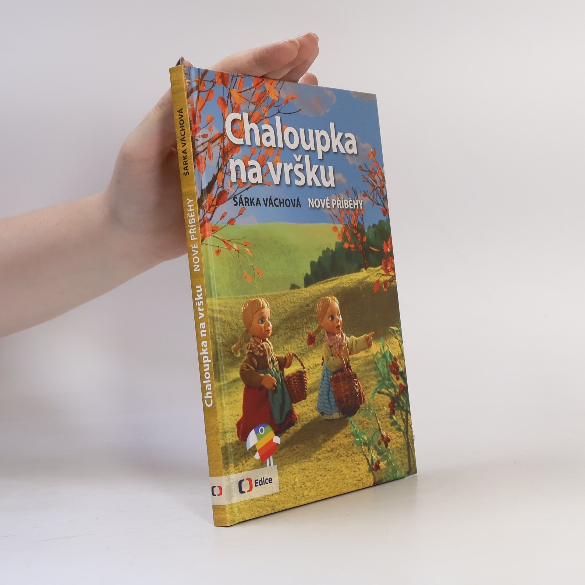 Šárka Váchová Chaloupka na vršku. Nové příběhy