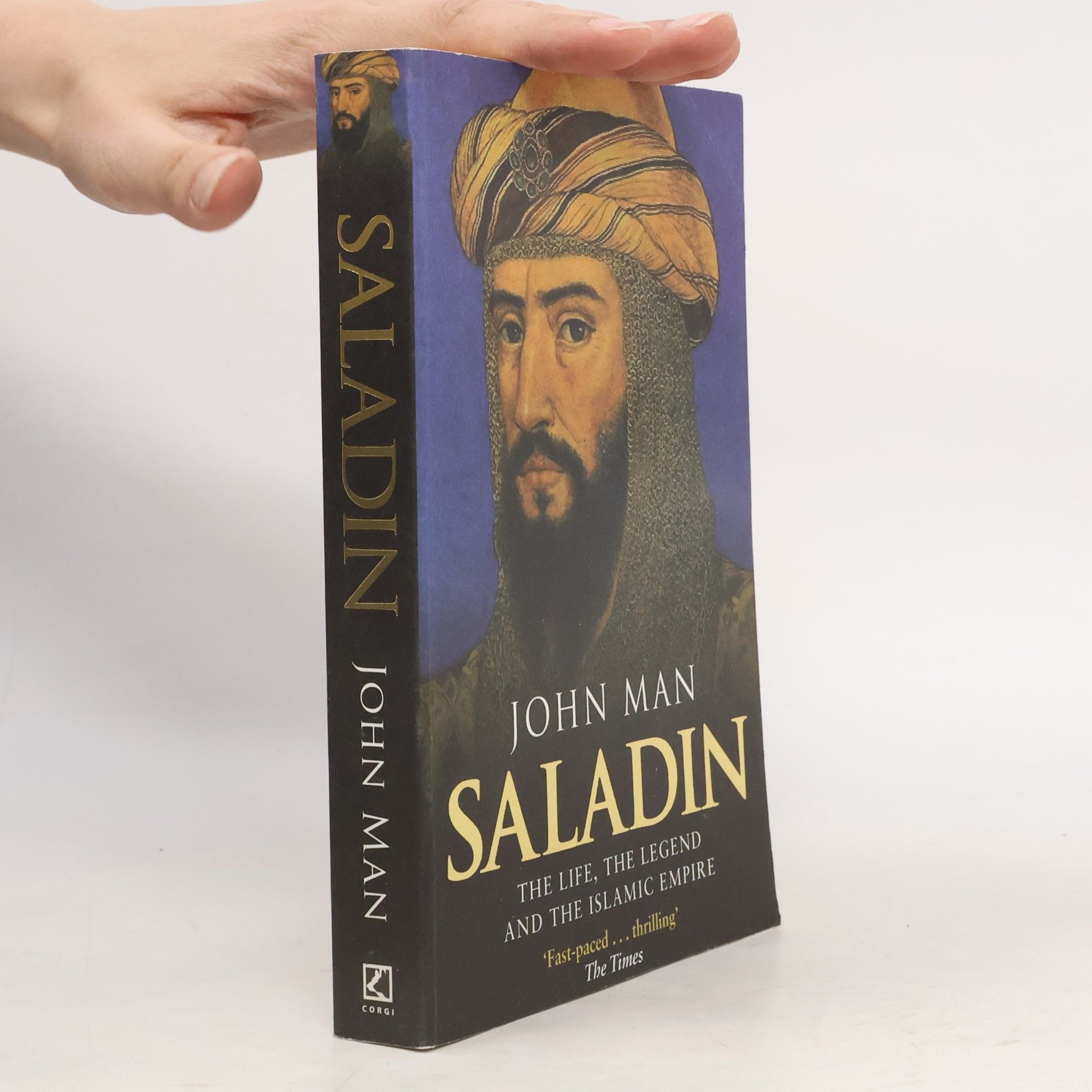 John Man Saladin : the life, the legend and the Islamic empire