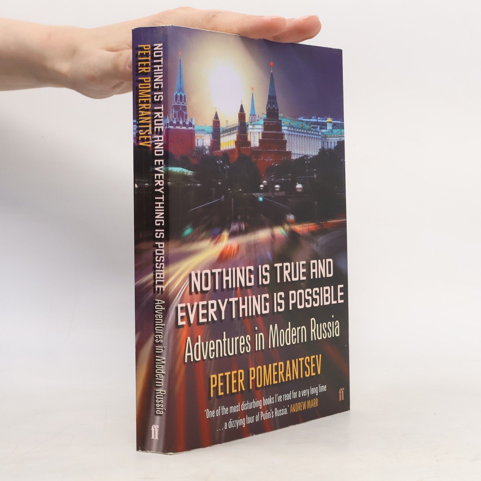 Peter Pomerantsev Nothing is true and everything is possible : adventures in modern Russia