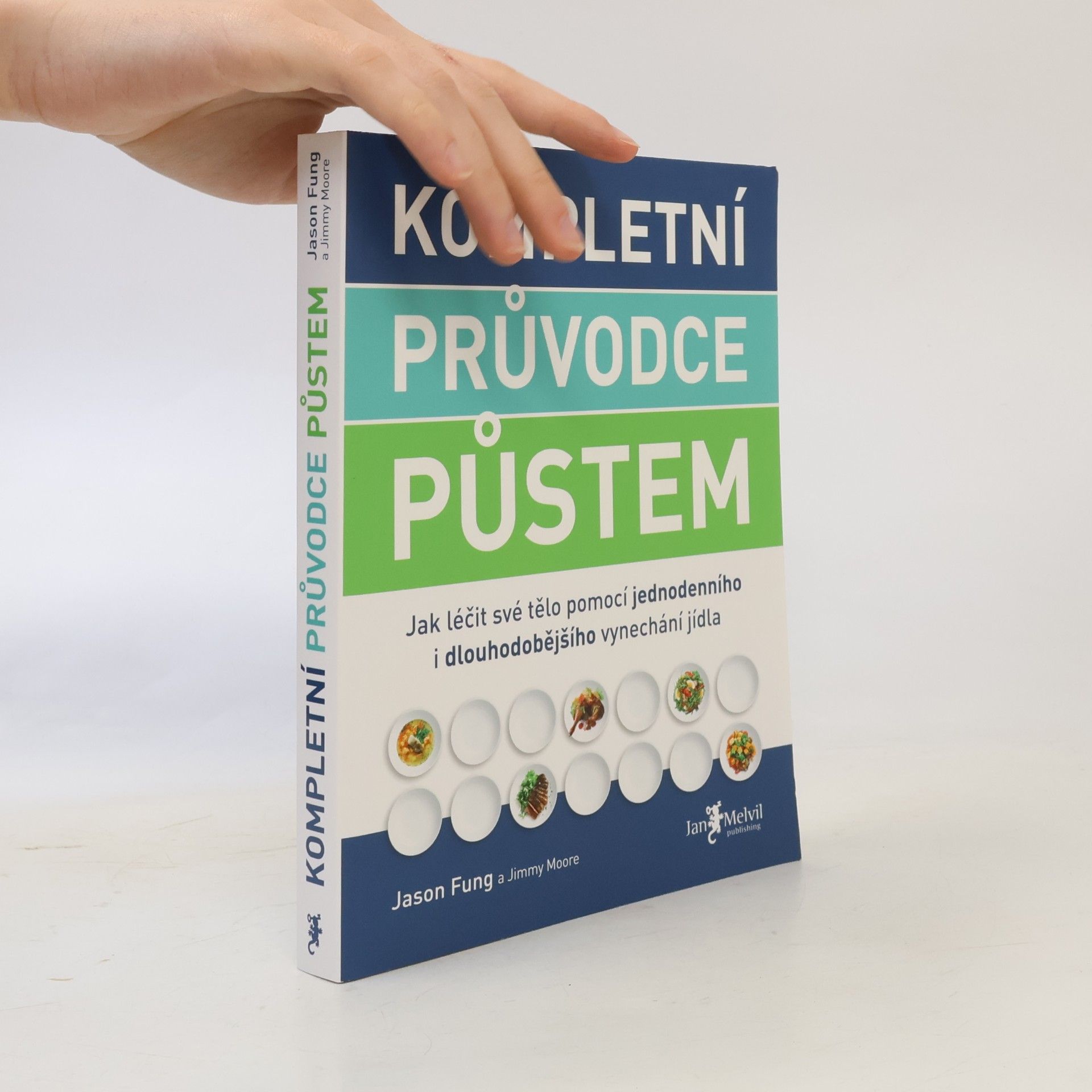 Jason Fung Kompletní průvodce půstem: Jak léčit své tělo pomocí jednodenního i dlouhodobějšího vynechání jídla